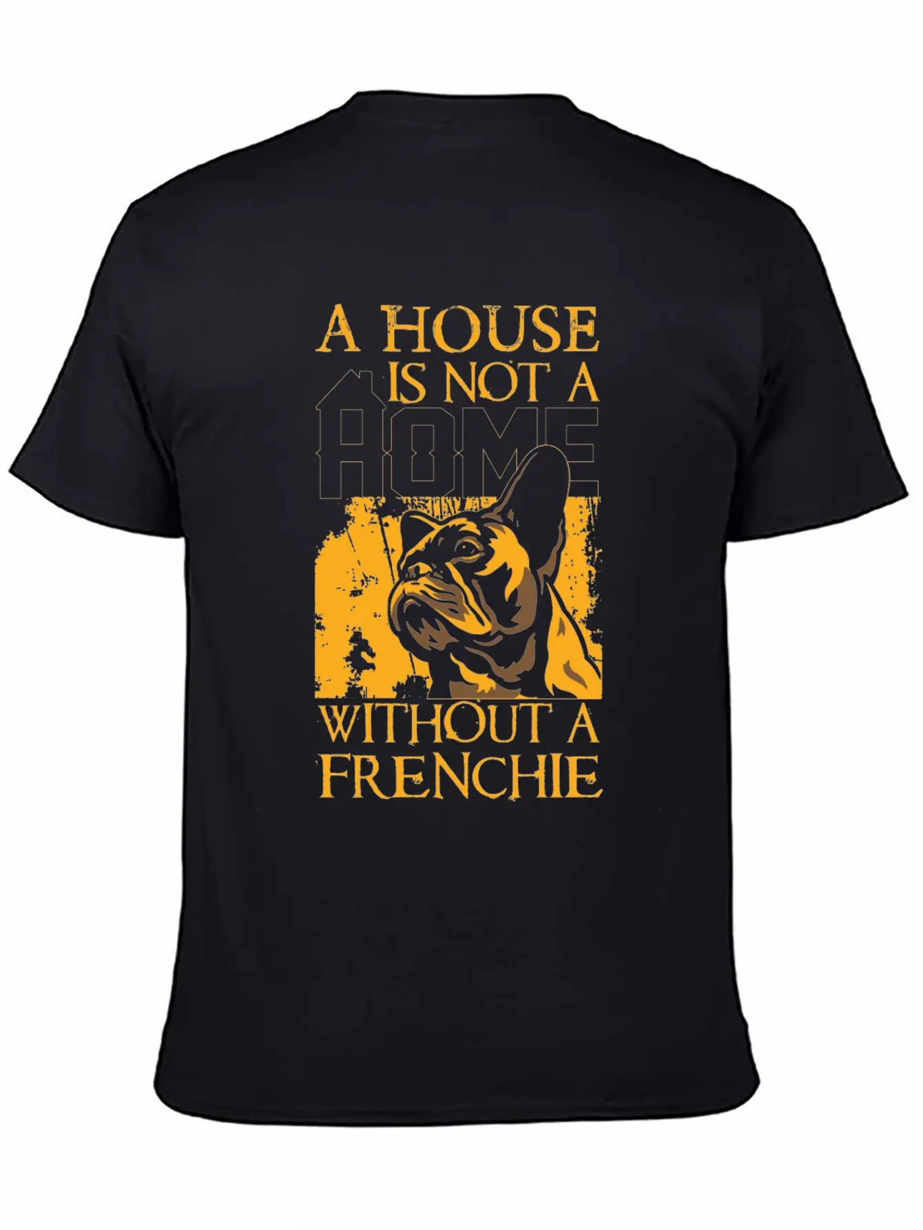 A House Is Not A Home Without A Frenchie Unisex Casual T-Shirt – Clean Design For Daily Comfort