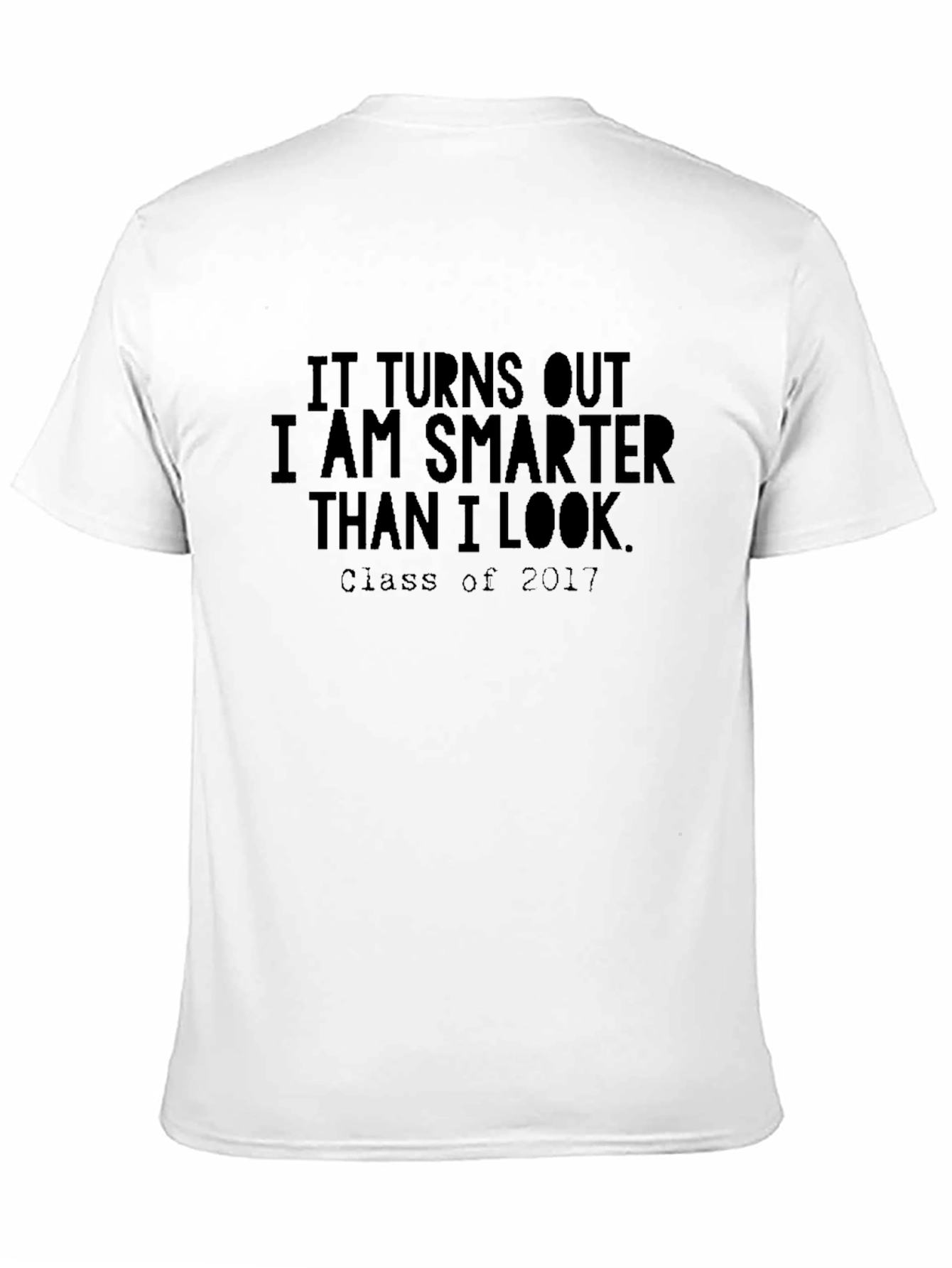 Smarter Than I Look 2017 Graduation T-Shirt