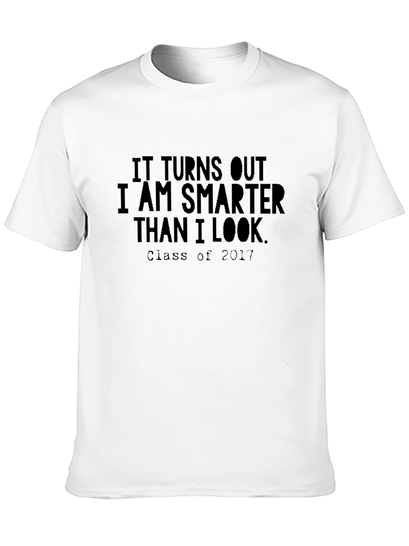Smarter Than I Look 2017 Graduation T-Shirt