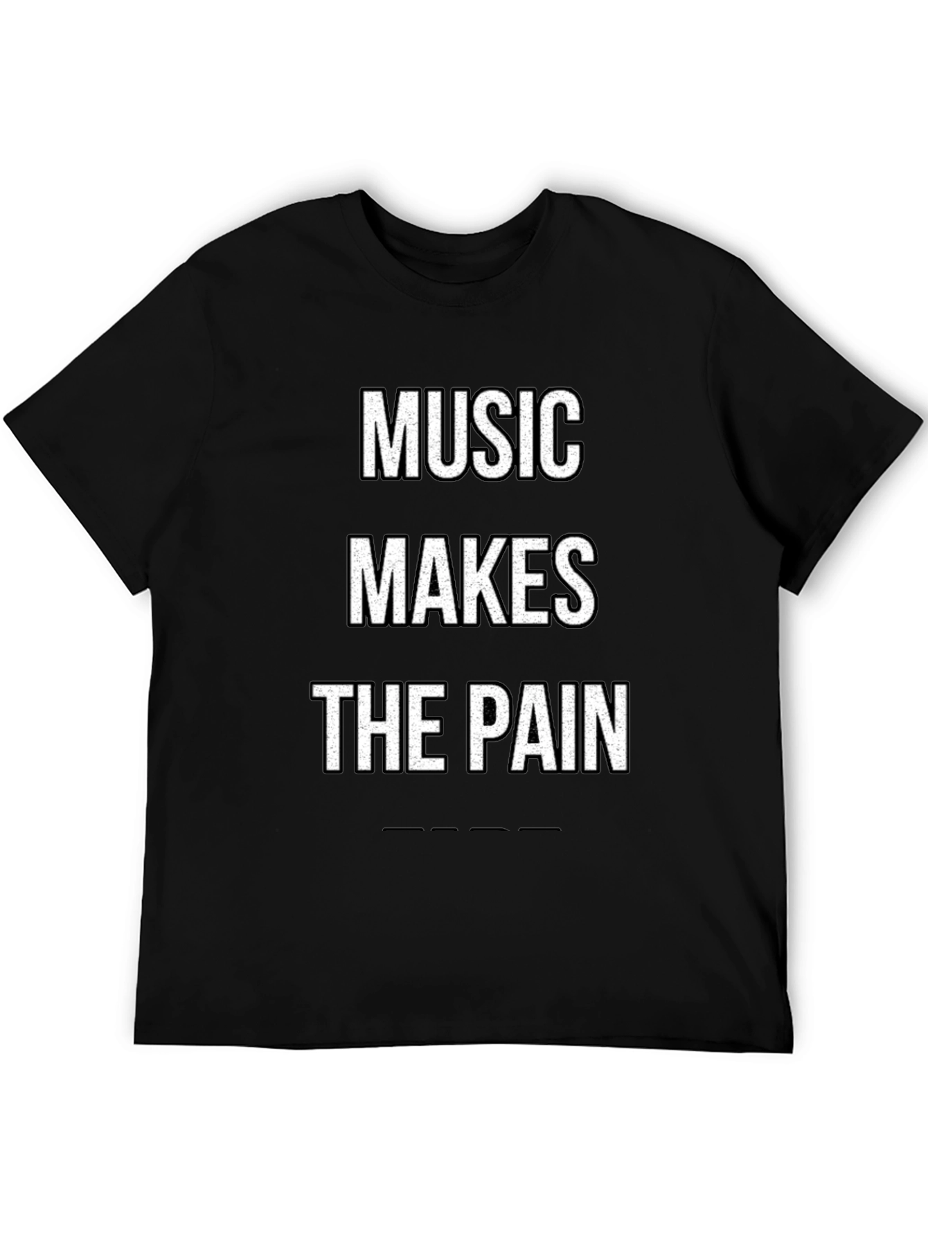 Music Makes The Pain T-Shirt