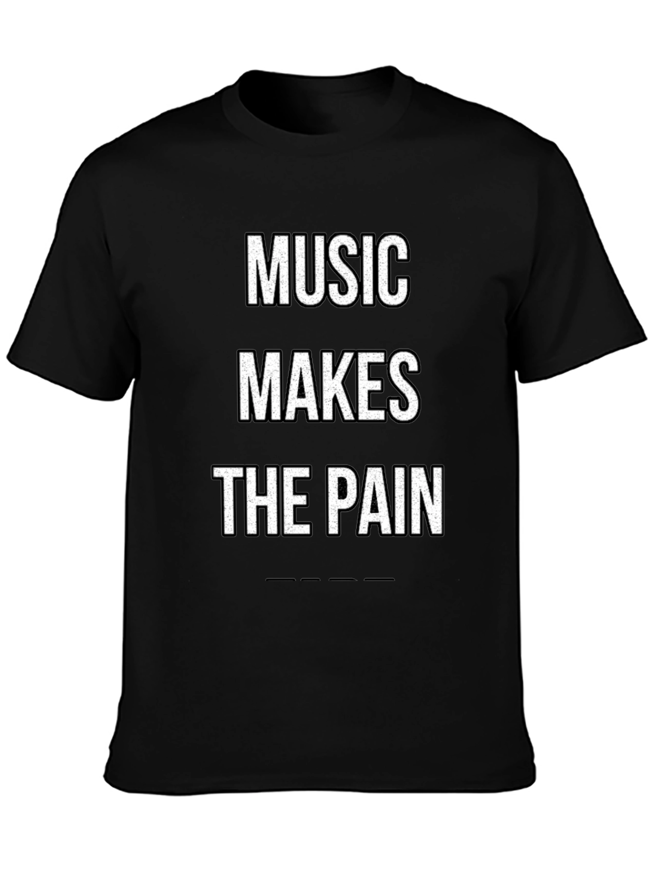 Music Makes The Pain T-Shirt