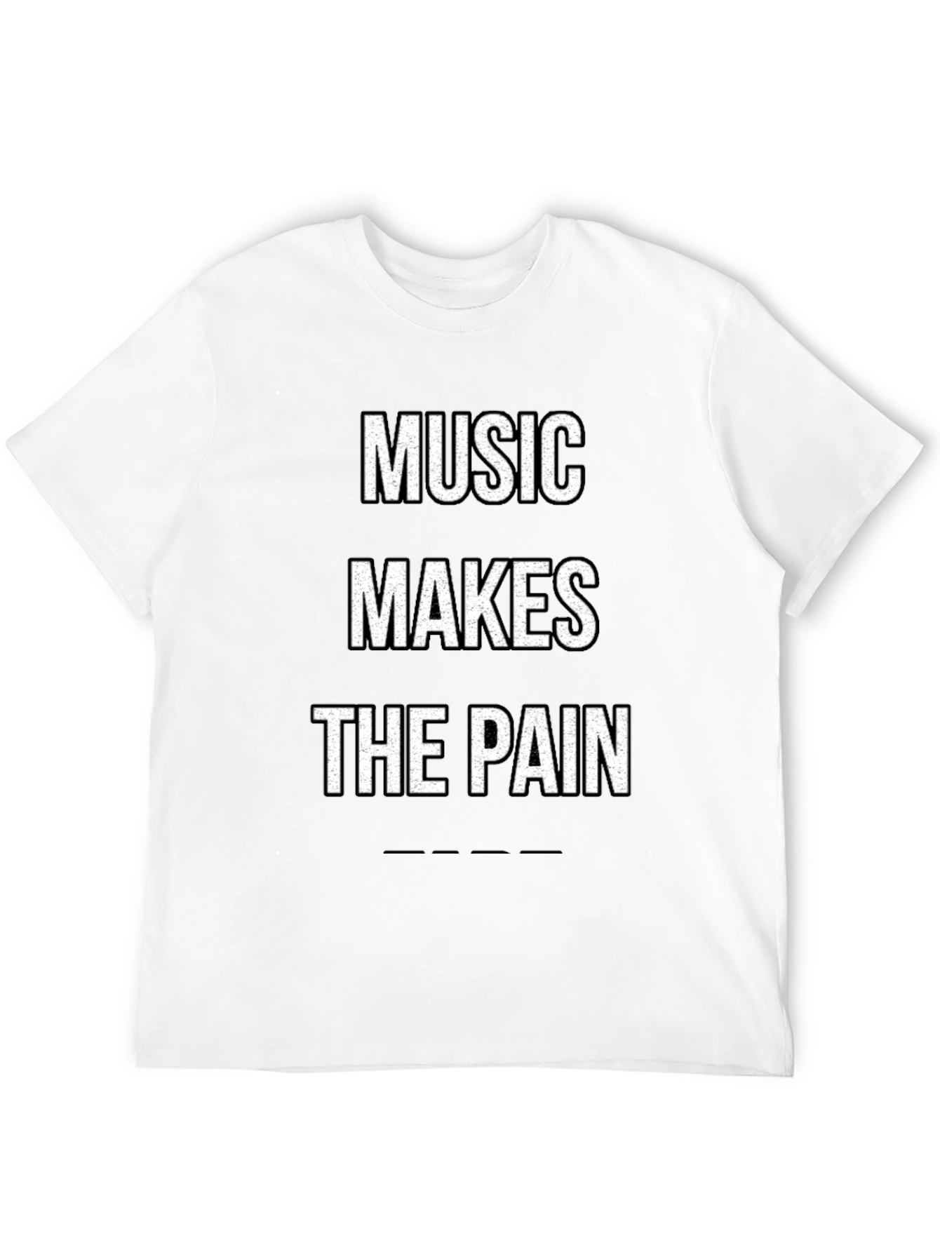 Music Makes The Pain T-Shirt