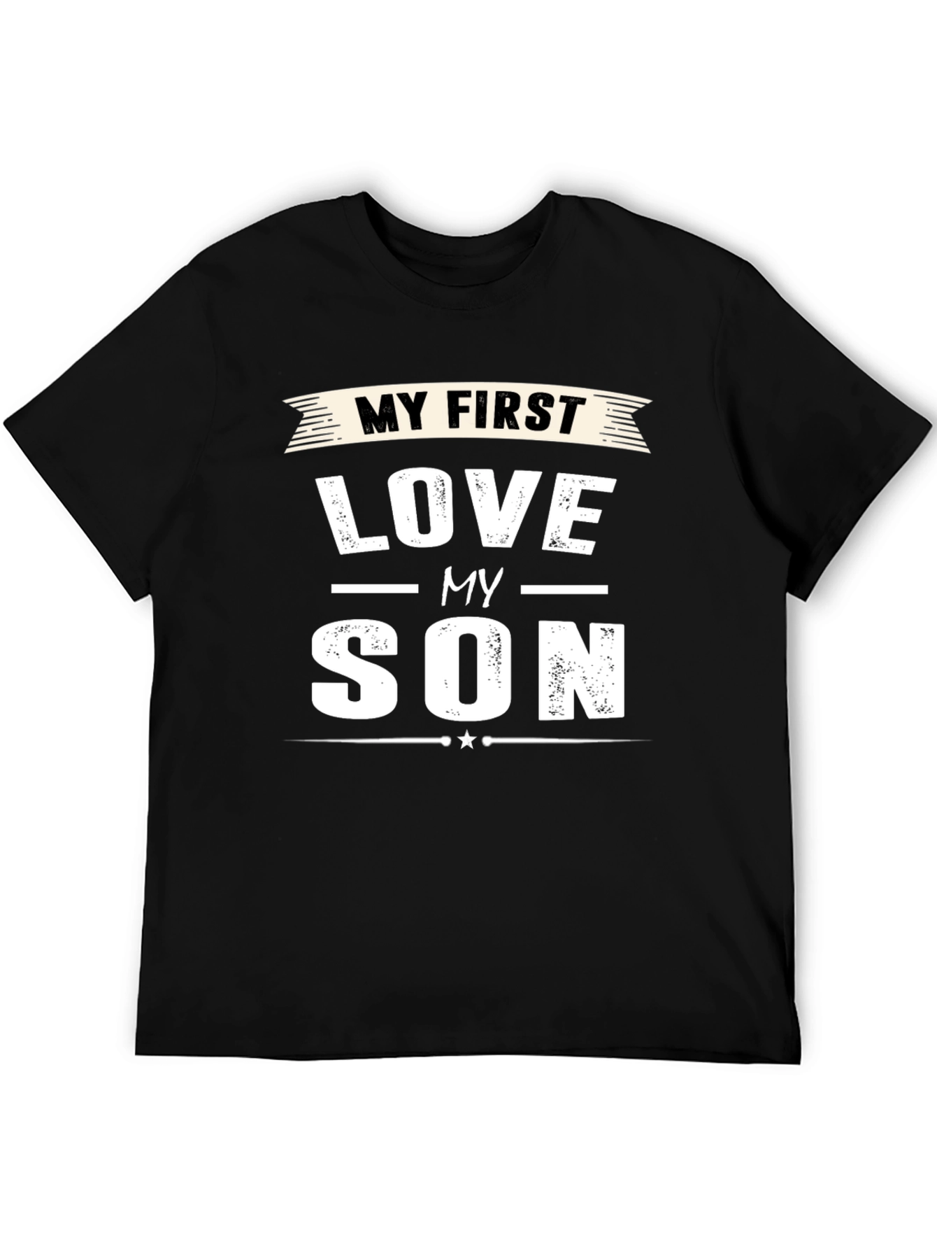 My First Love My Son T-Shirt Dad Gift