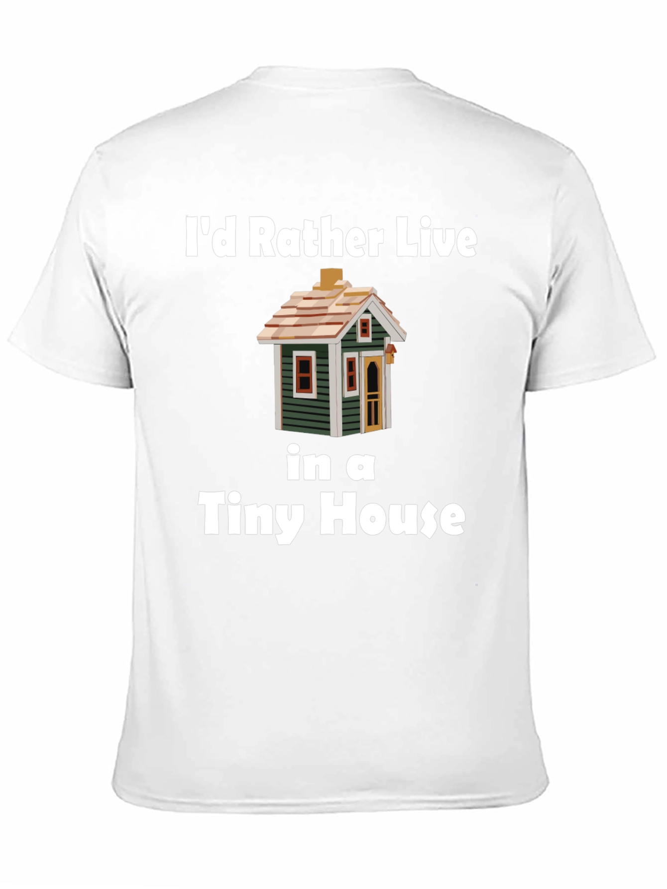 Id Rather Live In a Tiny House T-Shirt