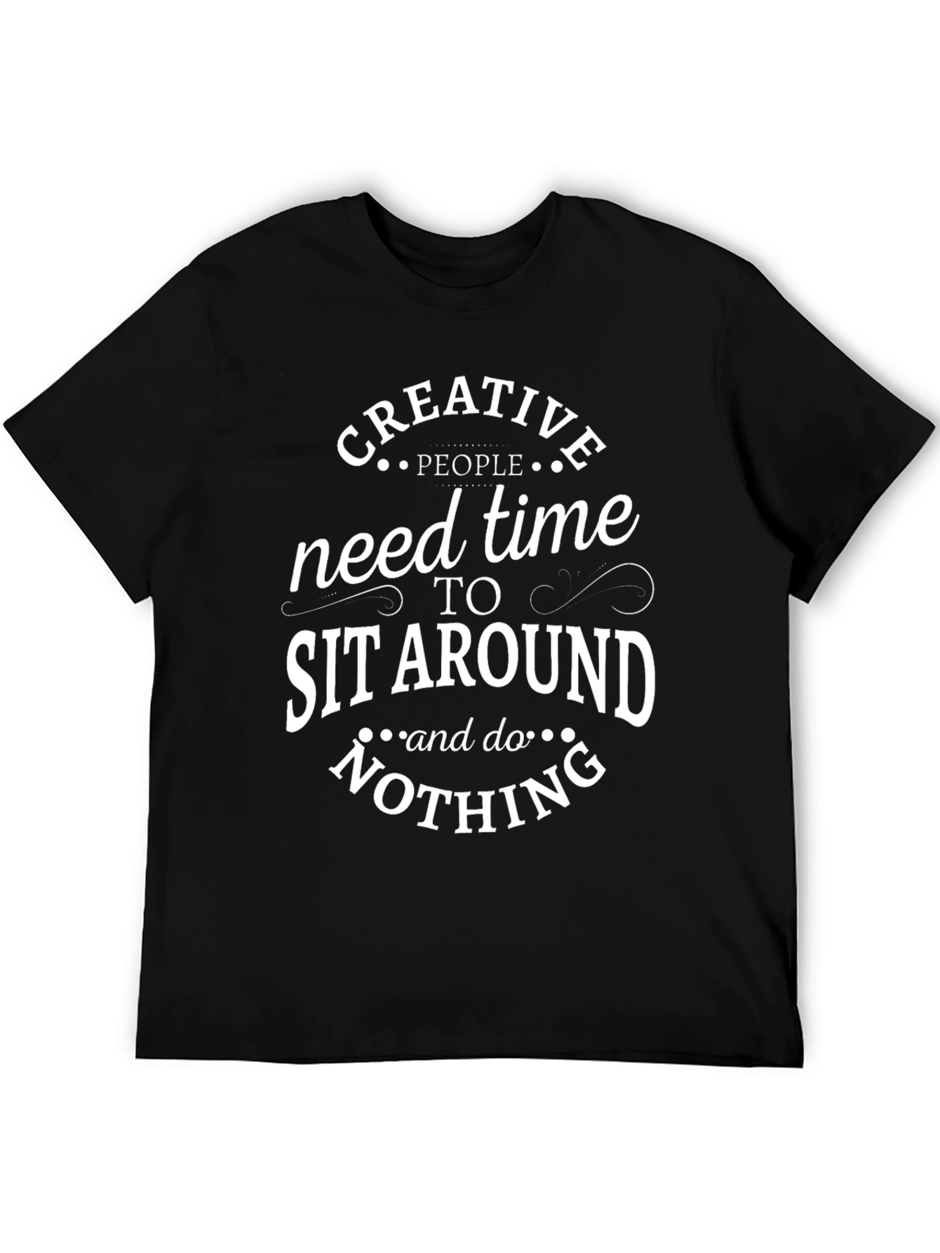 Creative People T-Shirt - Sit Around & Do Nothing