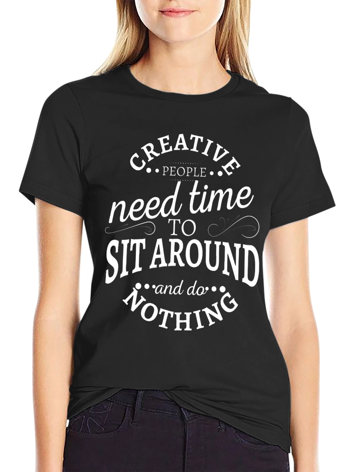 Creative People T-Shirt - Sit Around & Do Nothing