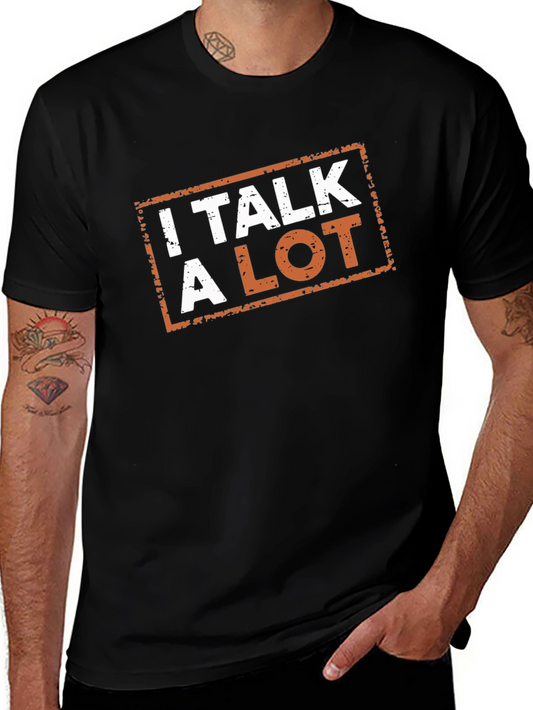 I Talk A Lot Graphic T-Shirt - Funny Slogan Tee