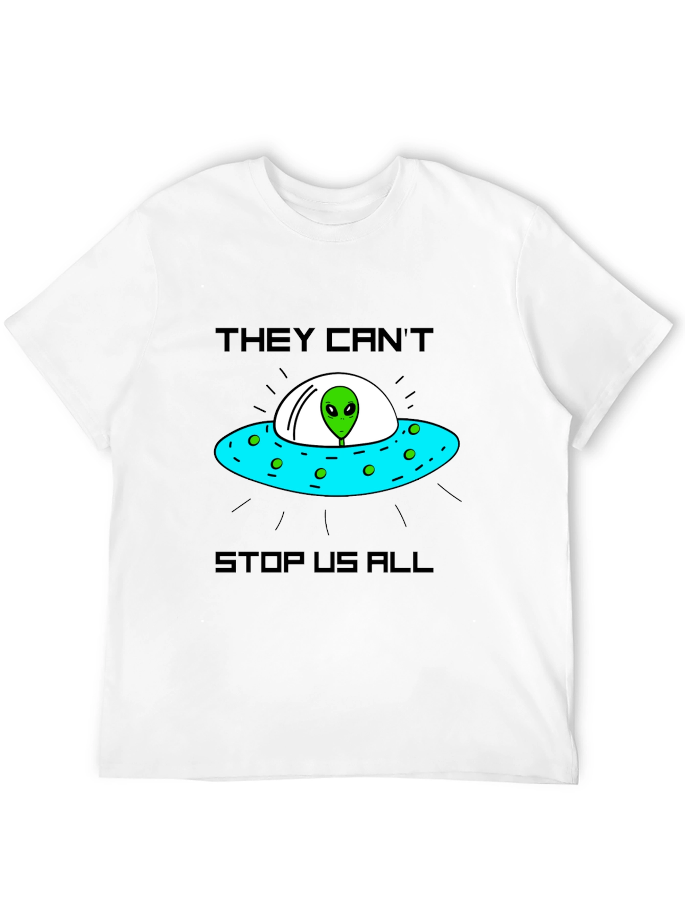 They Cant Stop Us Alien UFO T-Shirt