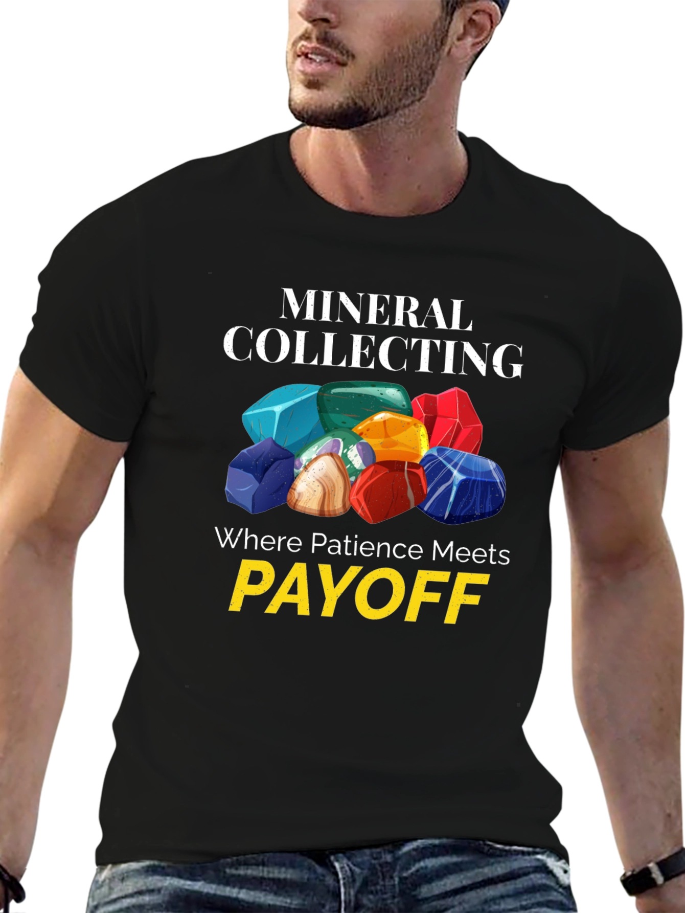 Mineral Collecting T-Shirt - Patience Meets Payoff