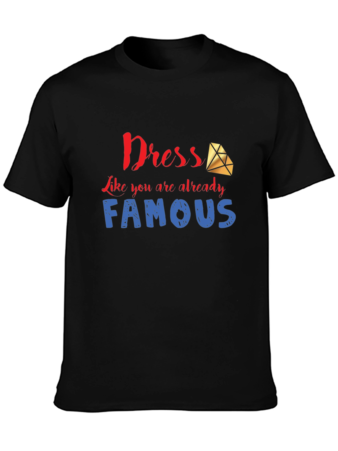 Dress Like You are Famous T-Shirt