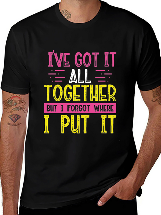 Funny Ive Got It All Together Graphic T-Shirt