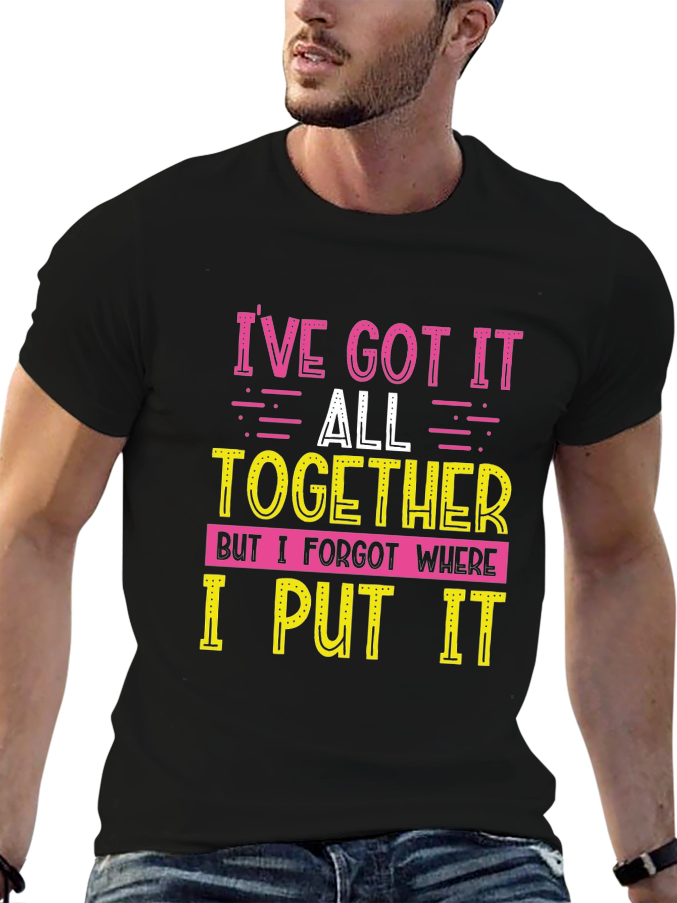Funny Ive Got It All Together Graphic T-Shirt