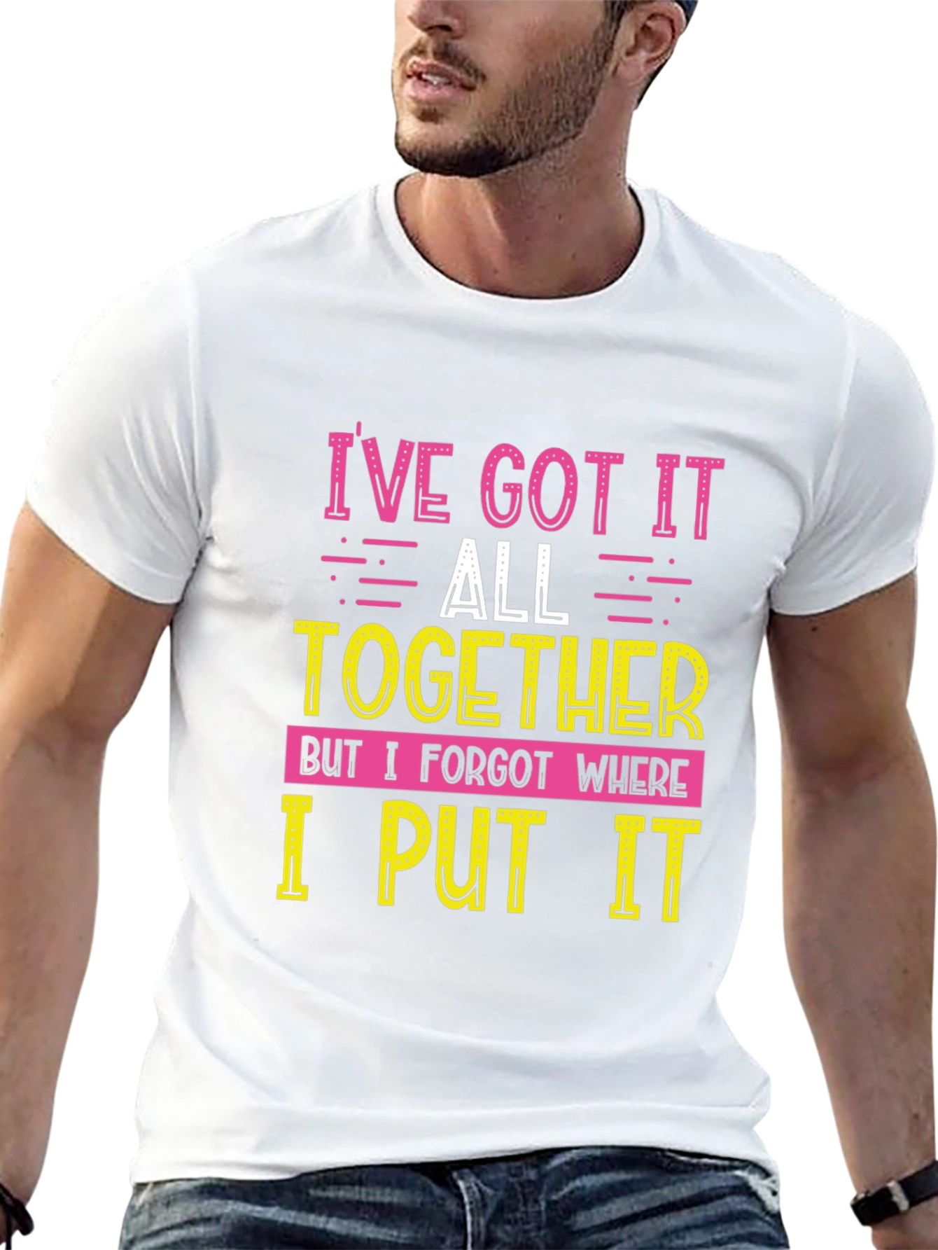 Funny Ive Got It All Together Graphic T-Shirt