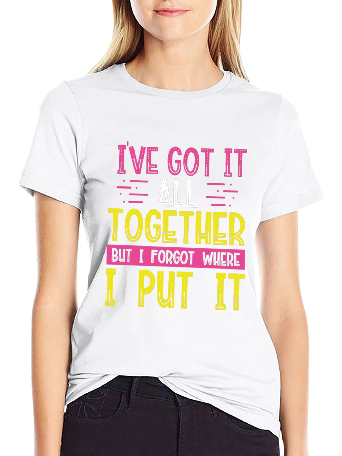 Funny Ive Got It All Together Graphic T-Shirt