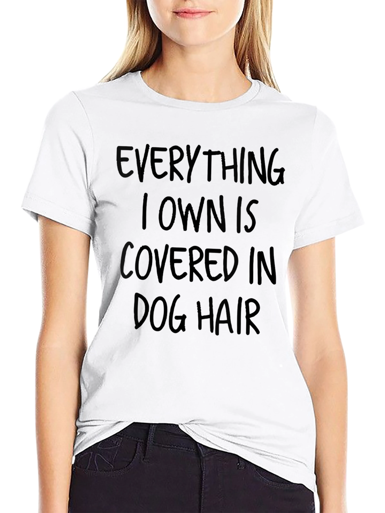 Everything I Own is Covered in Dog Hair T-Shirt