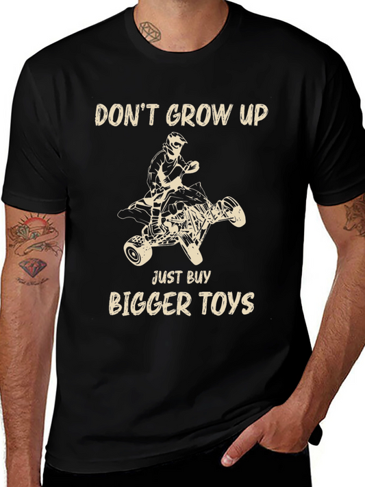 Dont Grow Up T-Shirt - Bigger Toys Graphic Tee
