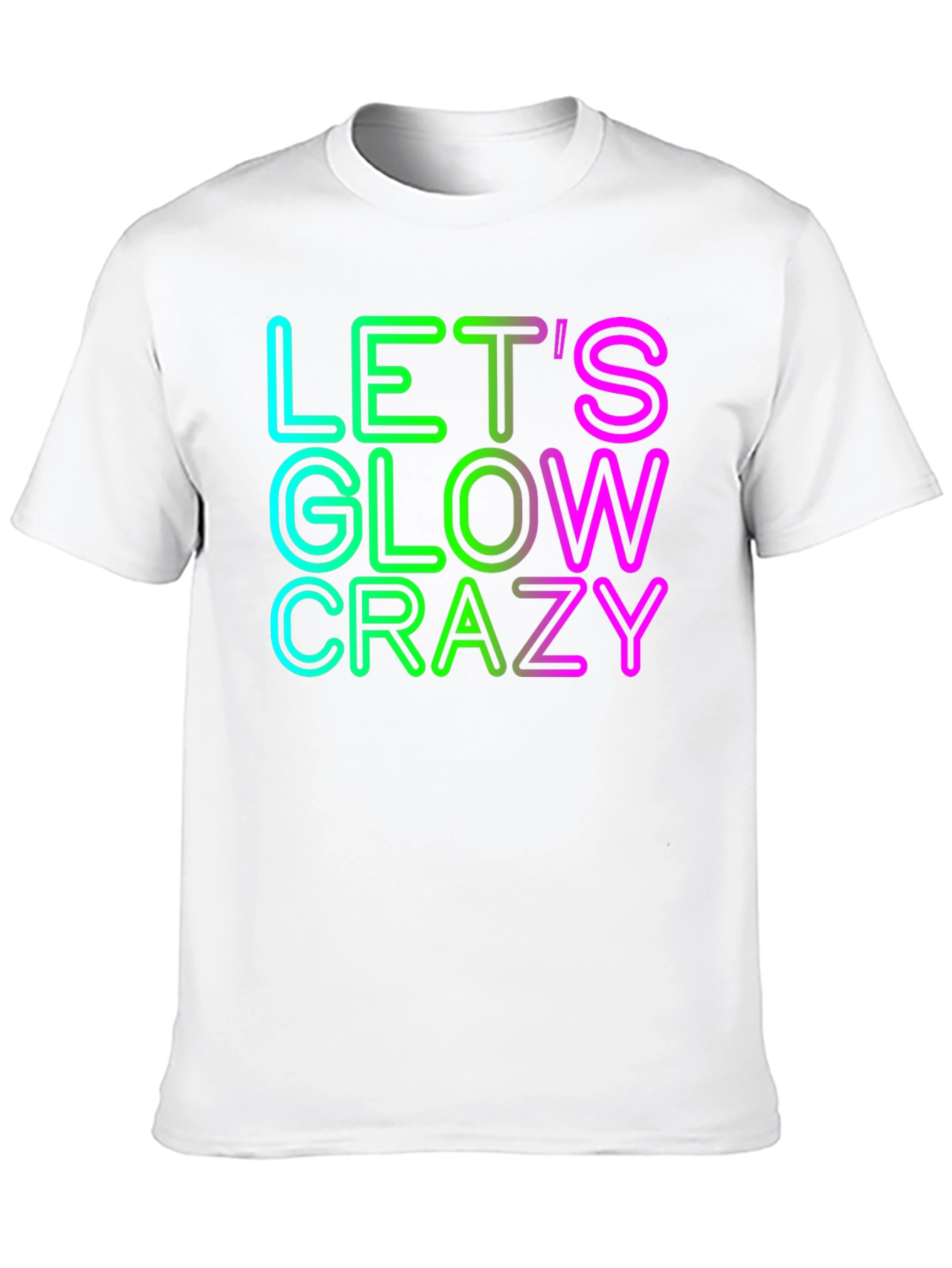 Lets Glow Crazy Graphic Tee