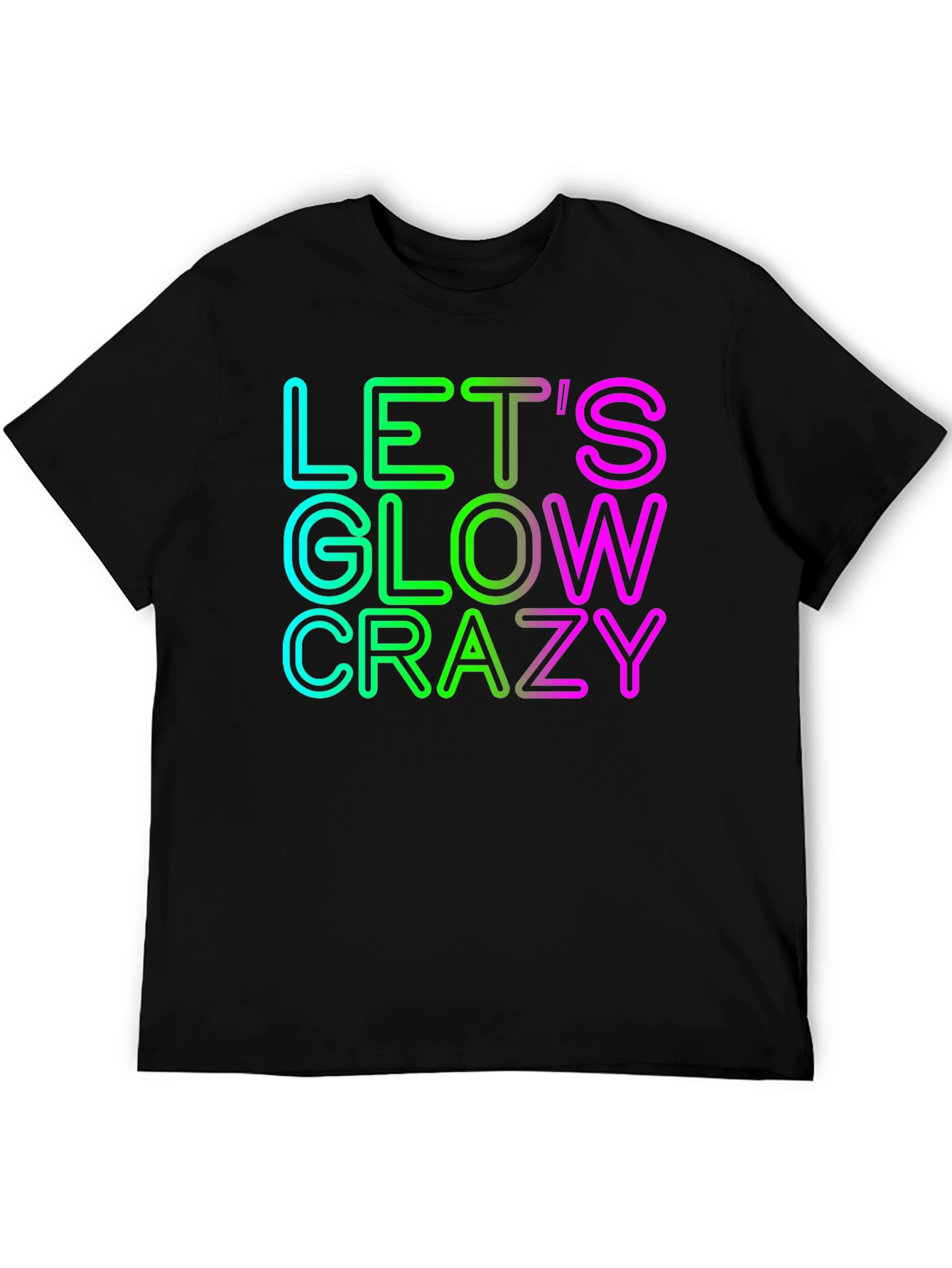 Lets Glow Crazy Graphic Tee