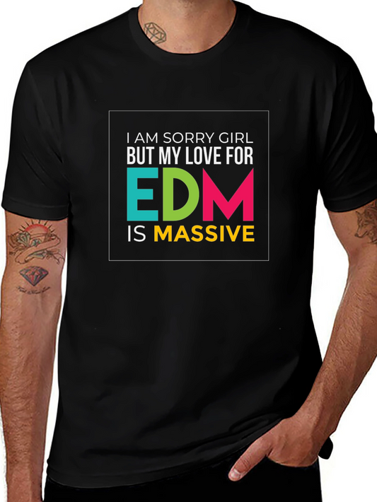 EDM Fan T-Shirt - Im Sorry Girl EDM is Massive