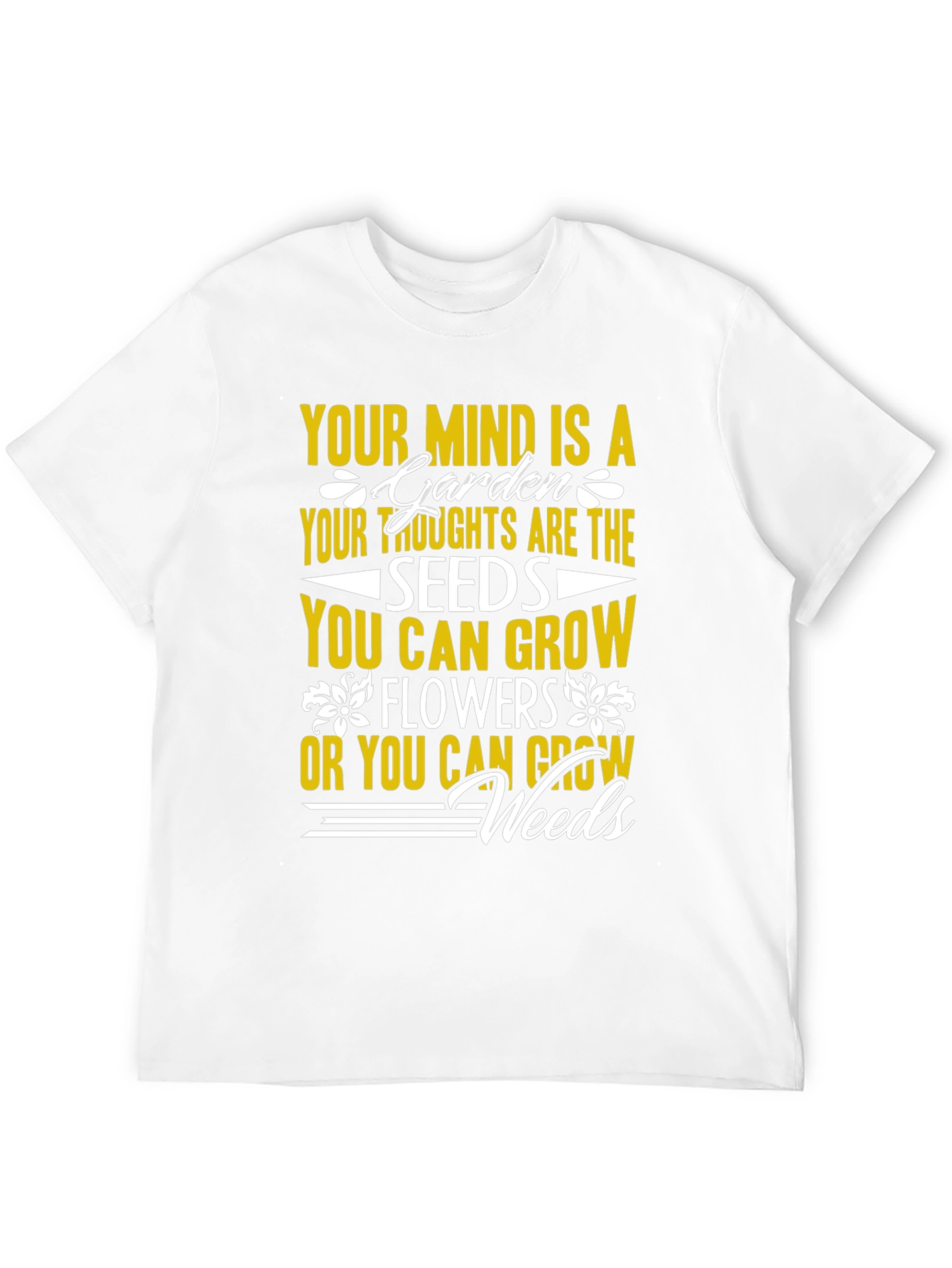 Mind Garden T-Shirt - Grow Flowers Not Weeds!
