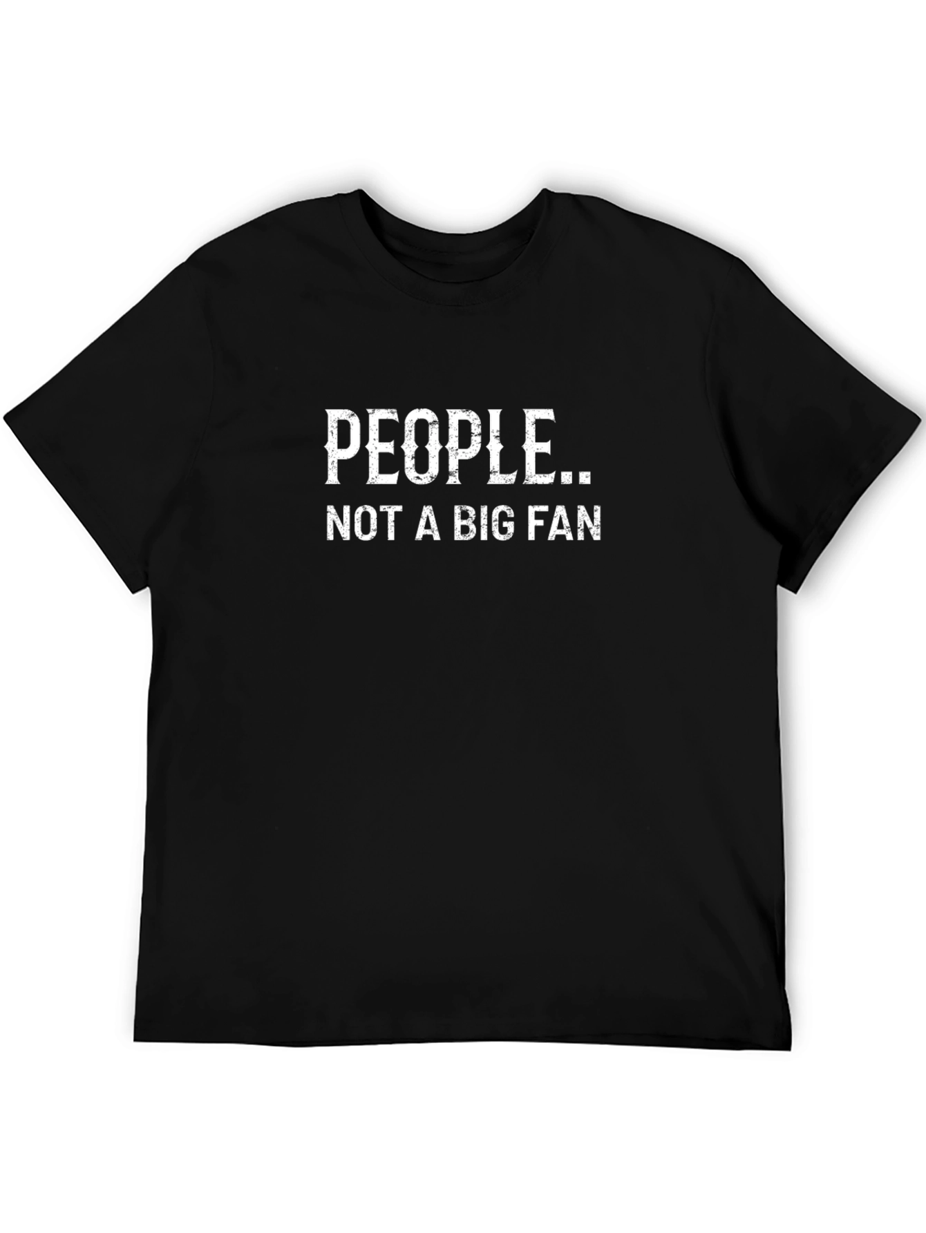 People Not a Big Fan Graphic Tee Shirt
