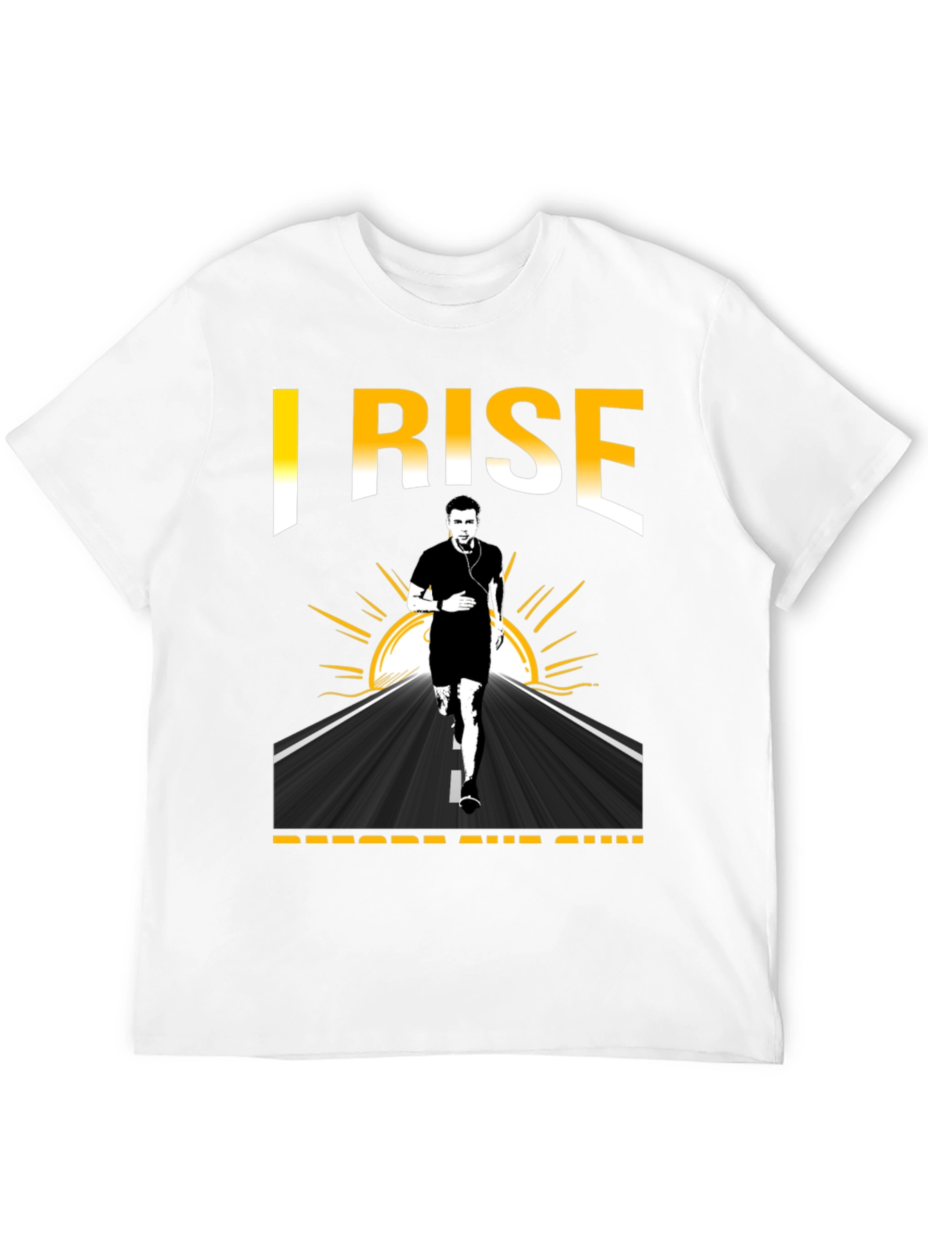 I Rise Before The Sun Running T-Shirt
