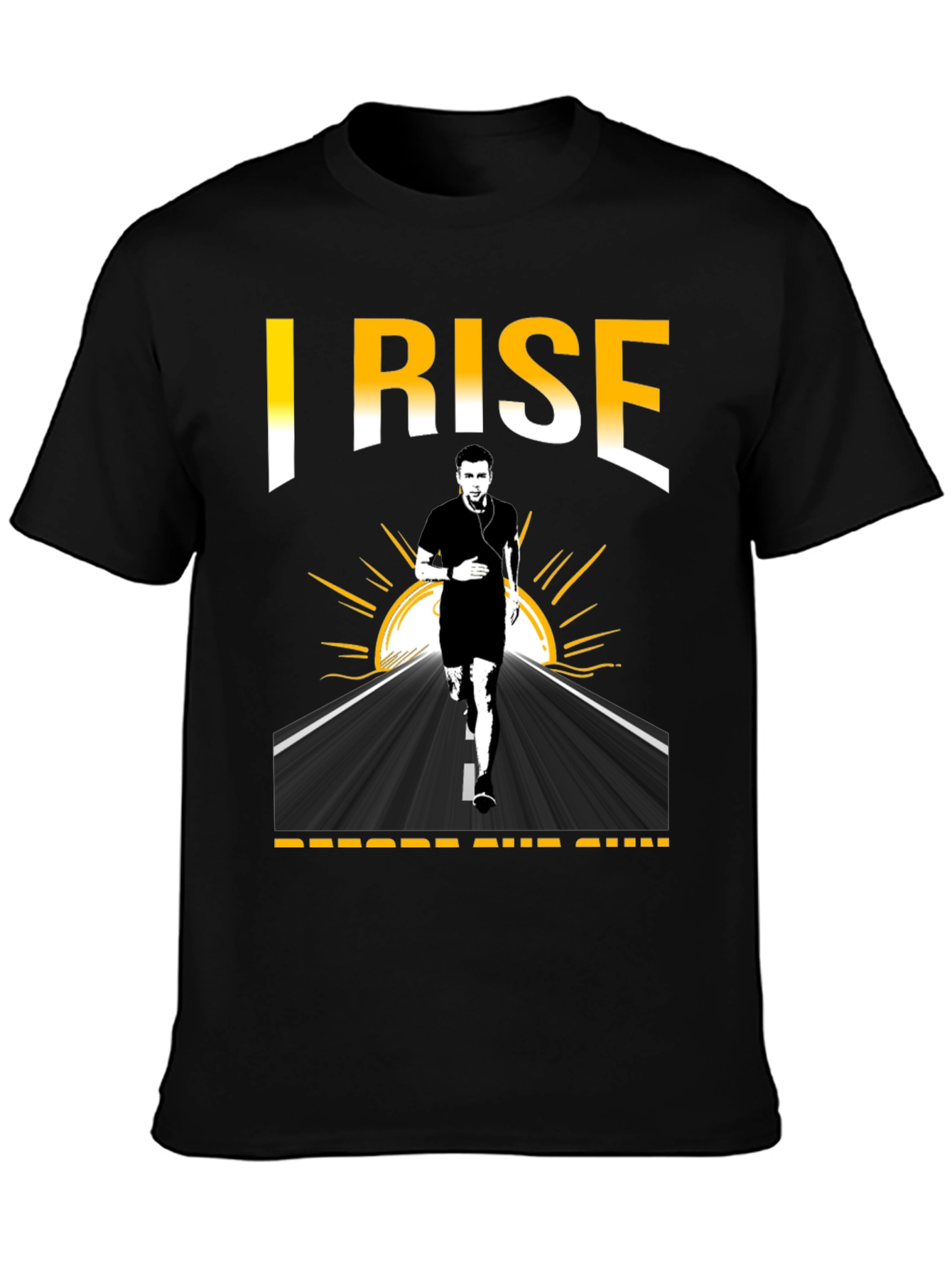 I Rise Before The Sun Running T-Shirt