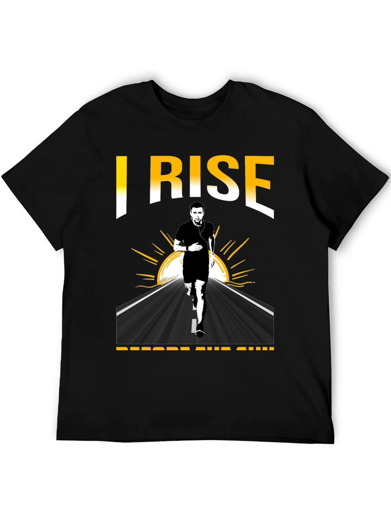 I Rise Before The Sun Running T-Shirt