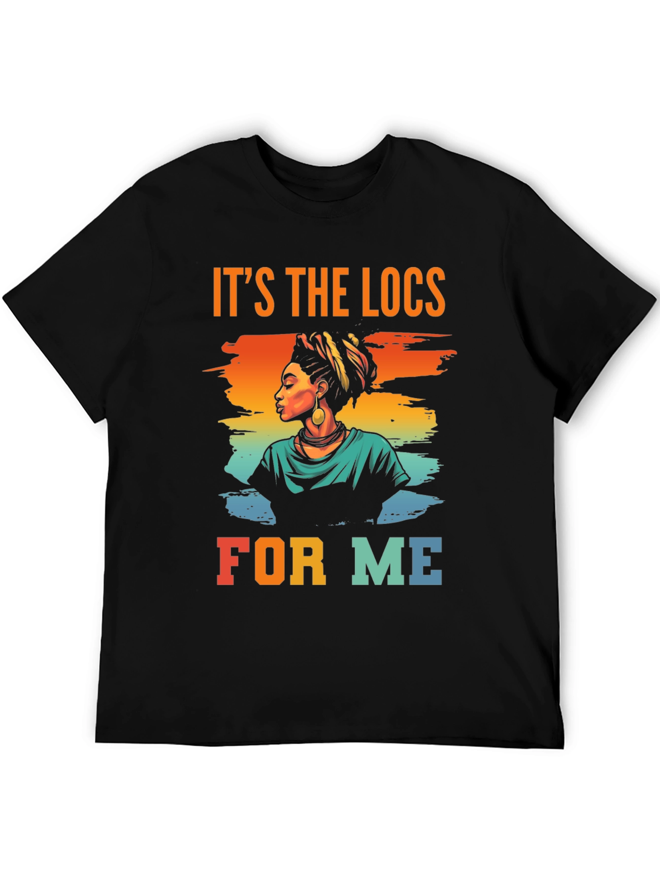 Its the Locs for Me T-Shirt