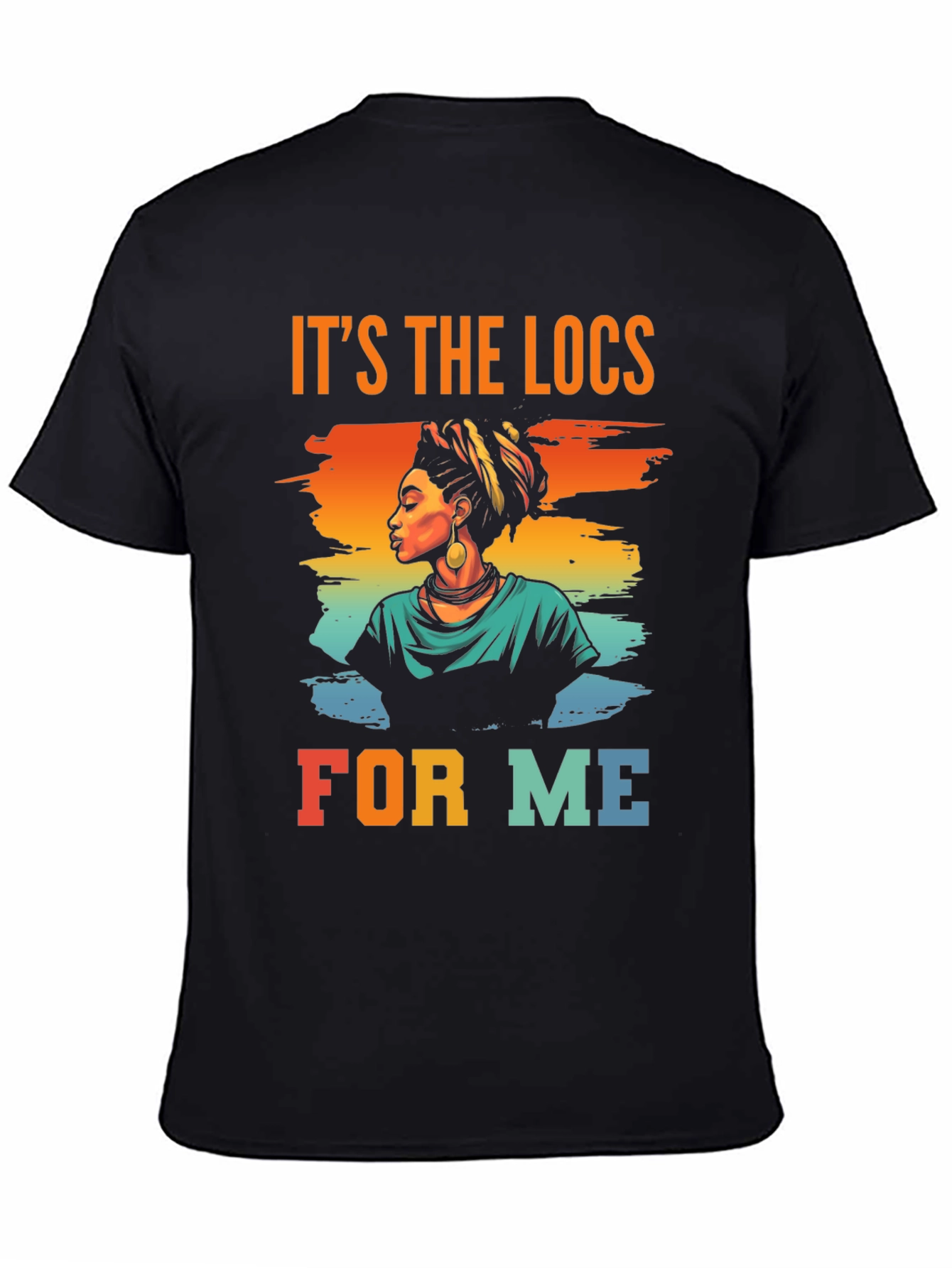 Its the Locs for Me T-Shirt
