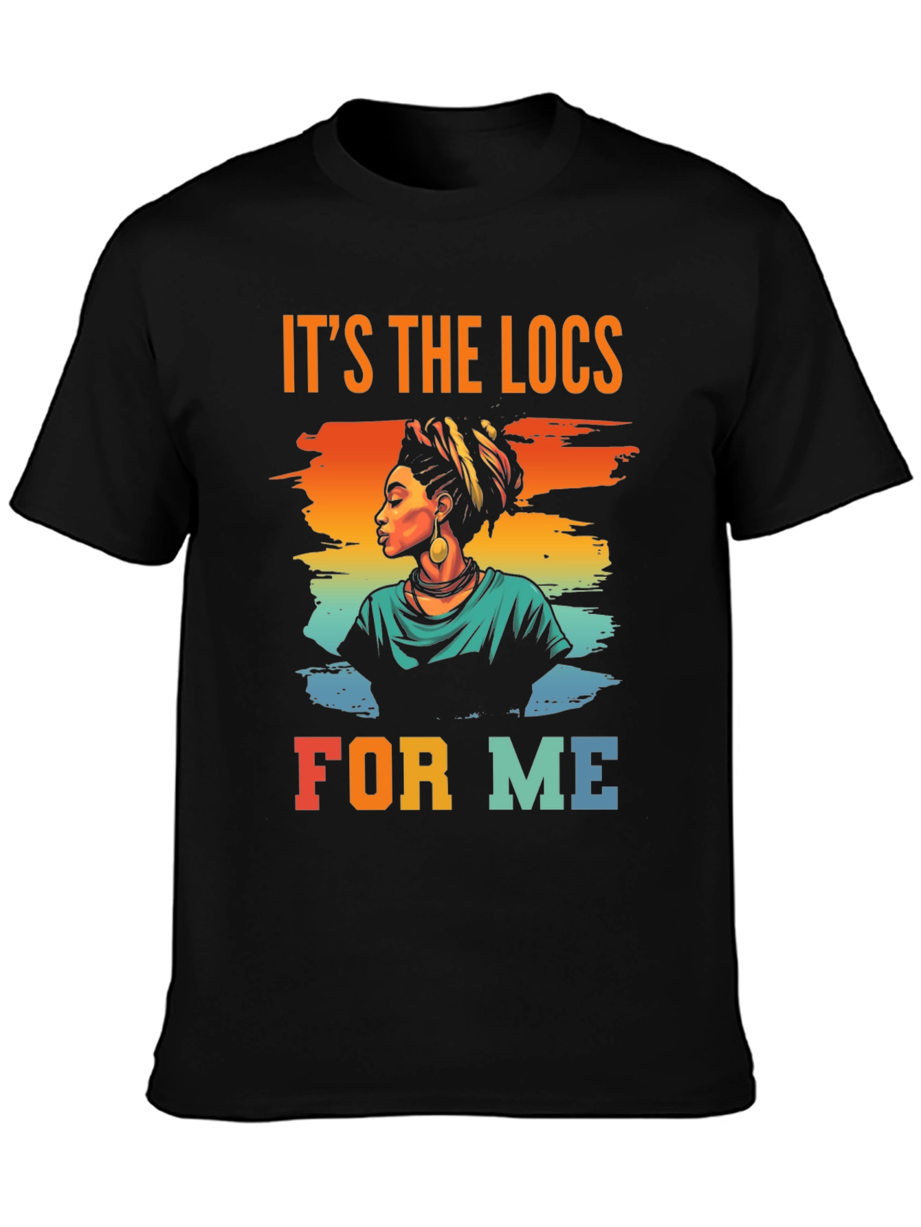 Its the Locs for Me T-Shirt