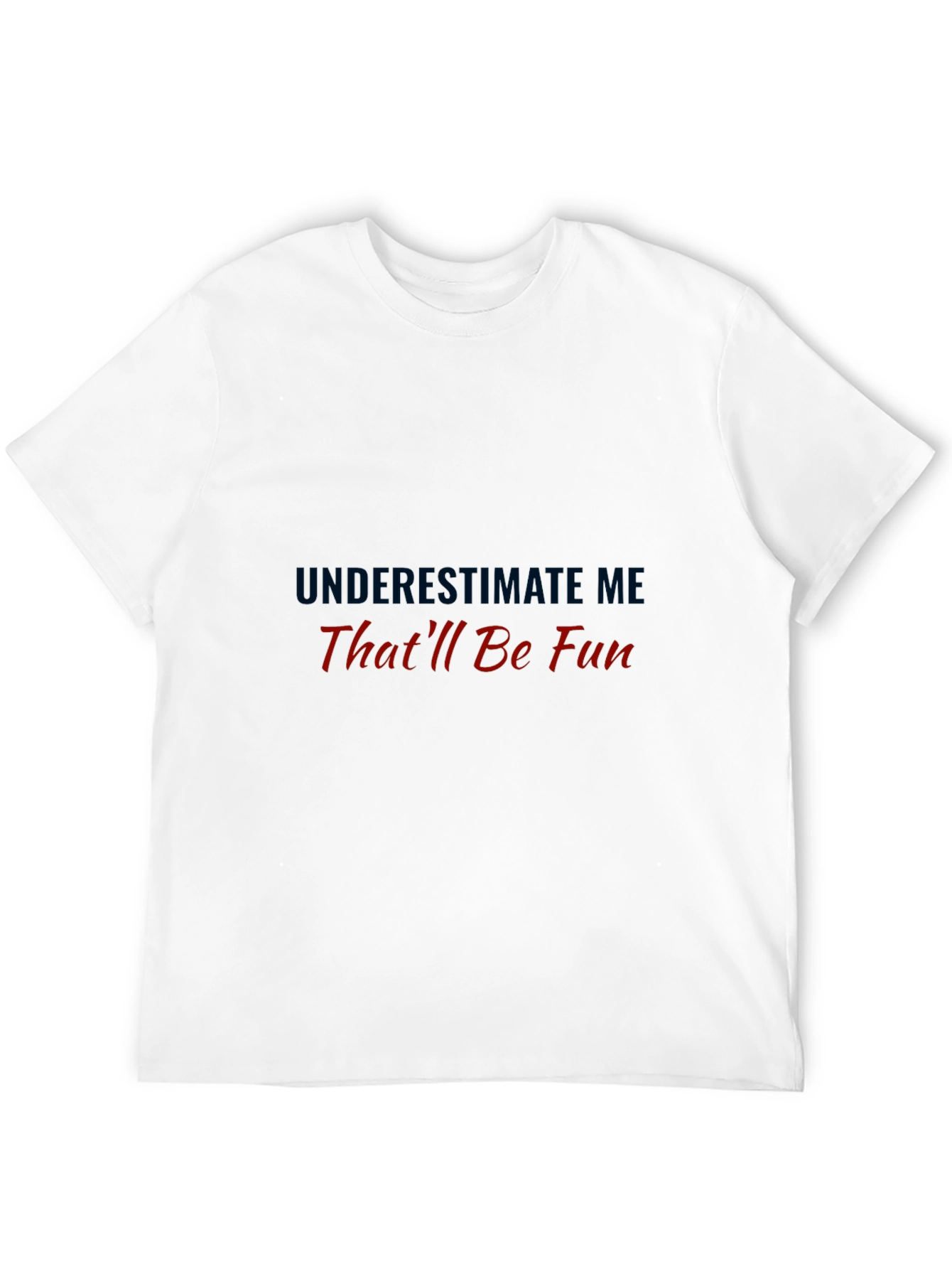 Underestimate Me Thatll Be Fun Black Tee