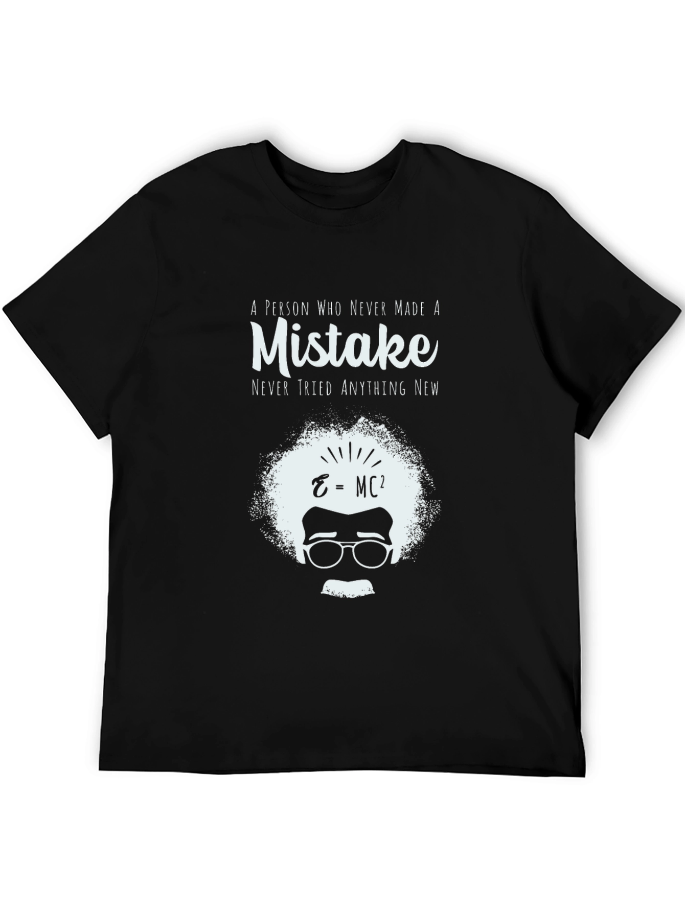 Mistake T-Shirt - Never Tried Anything New
