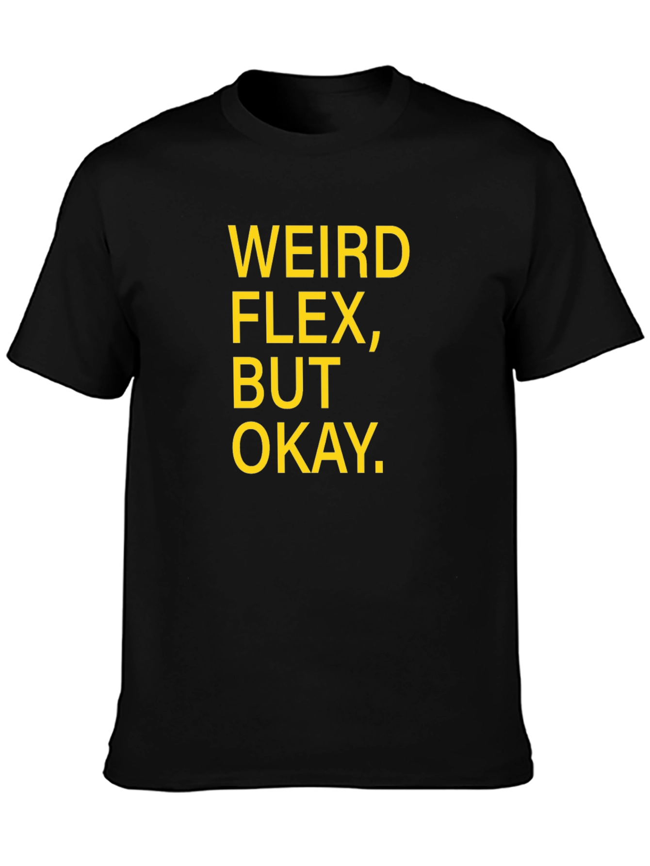 Weird Flex But Okay Graphic T-Shirt