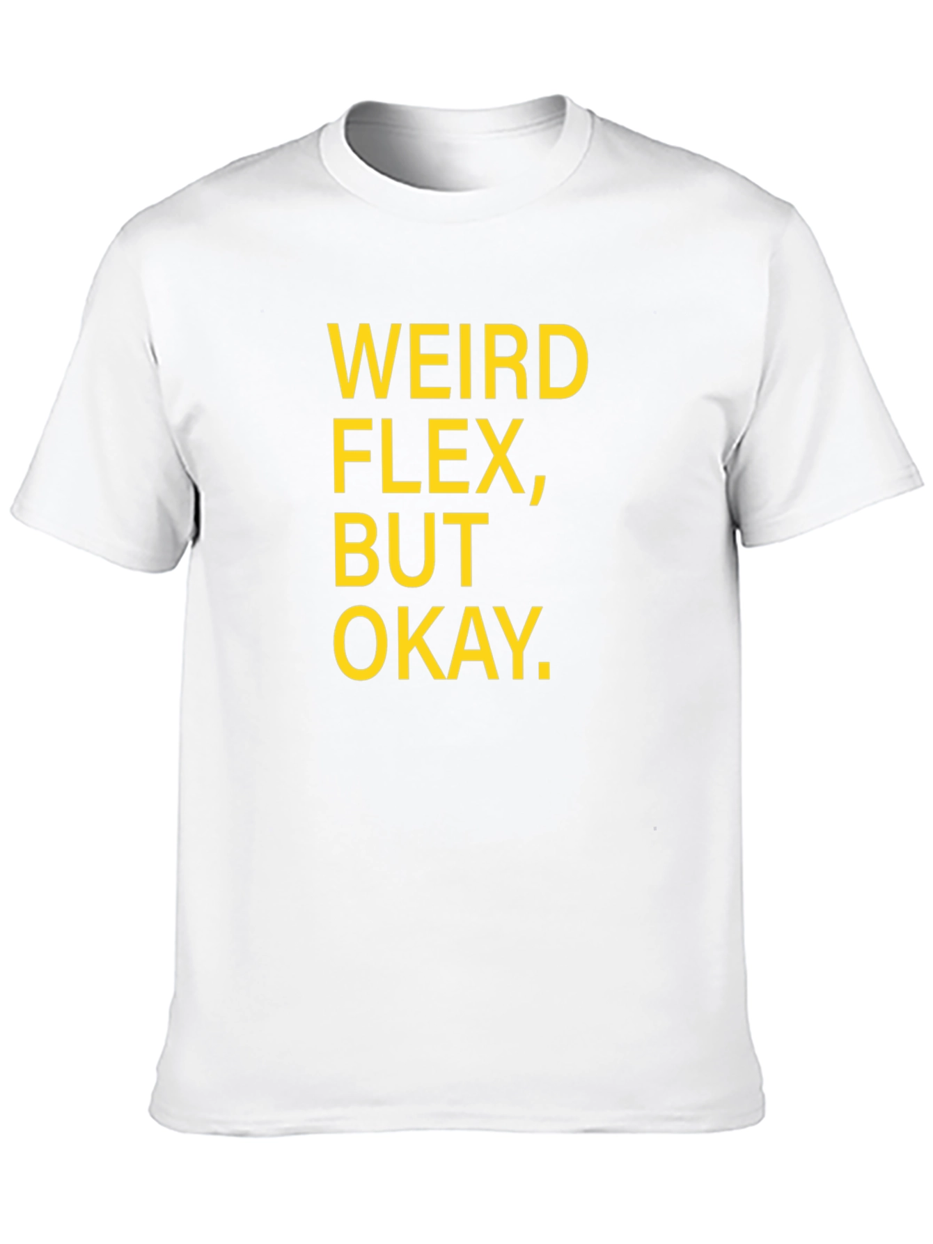 Weird Flex But Okay Graphic T-Shirt