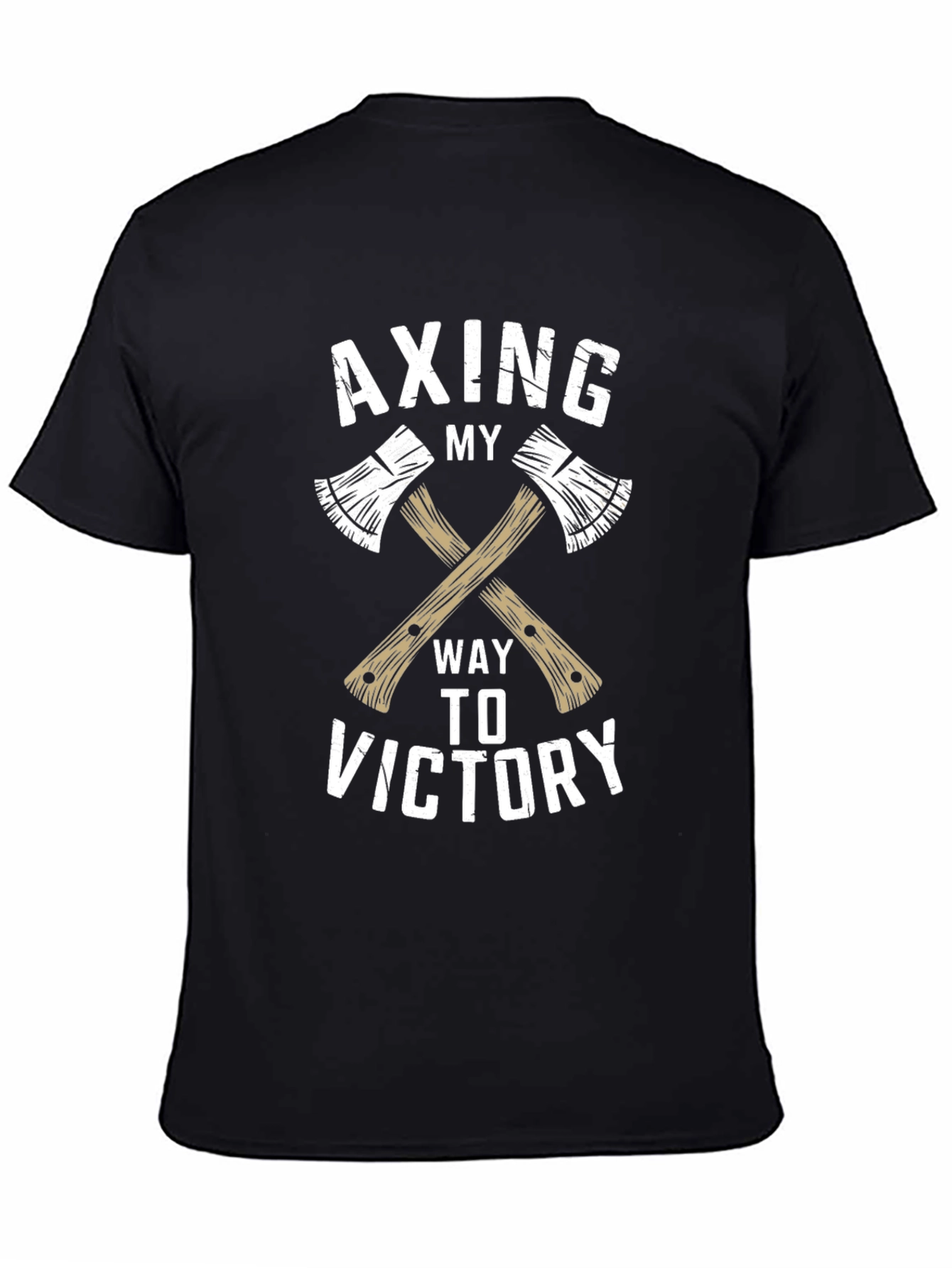 Axing My Way To Victory T-Shirt