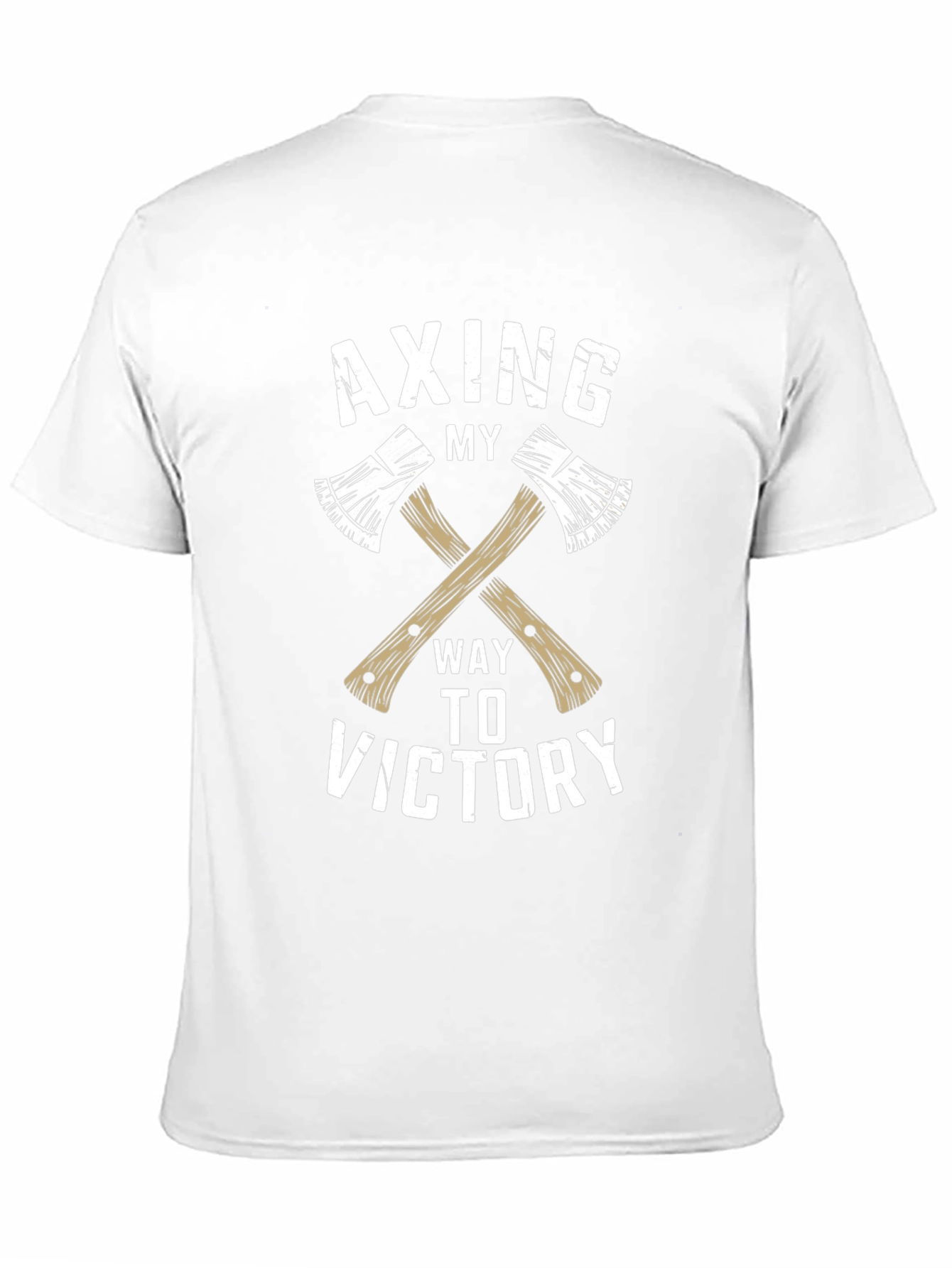Axing My Way To Victory T-Shirt