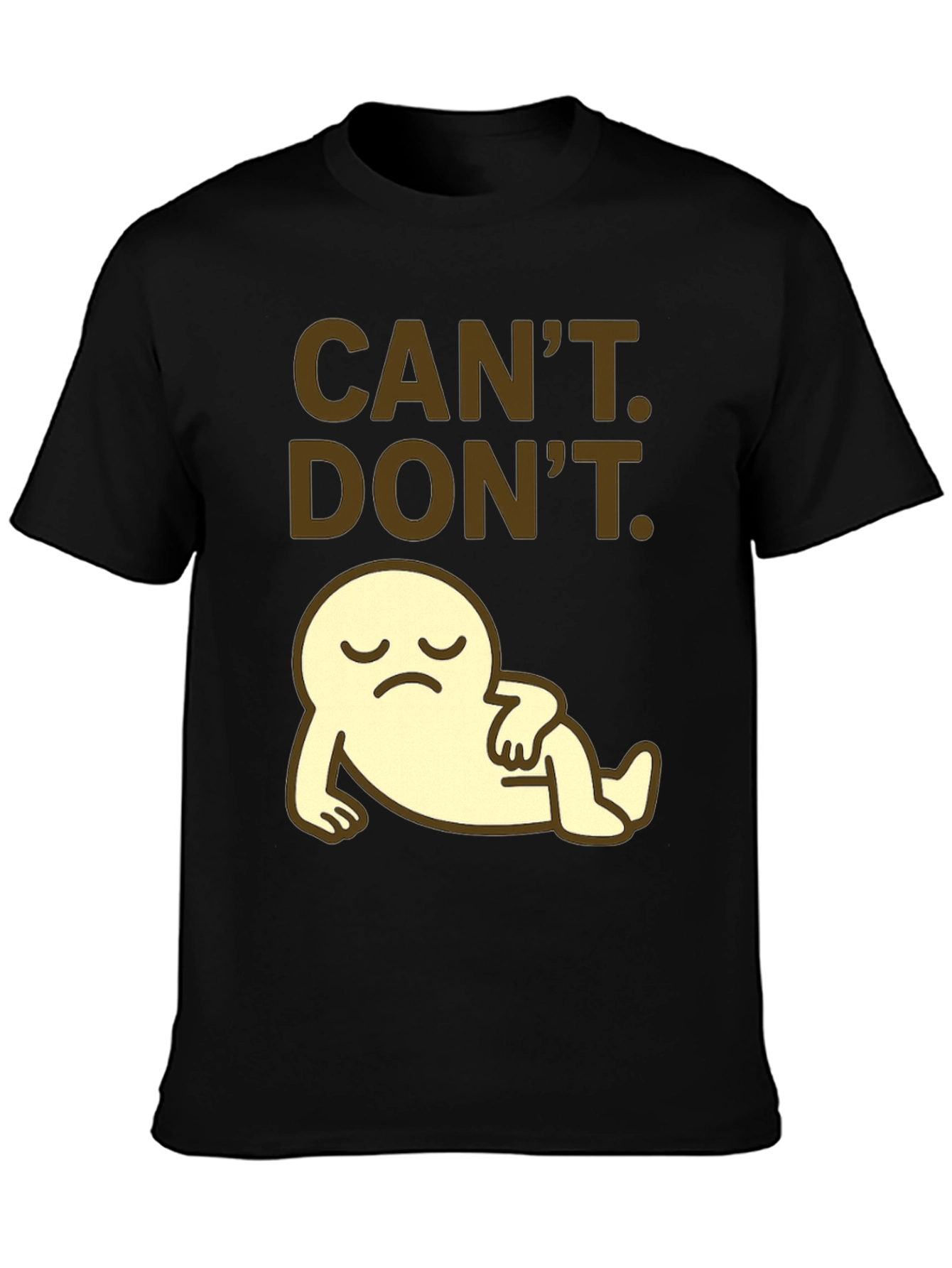 Cant. Dont. Graphic T-Shirt - Lazy Cartoon