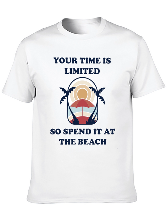 Beach Time Tee: Your Time is Limited Spend it at the Beach