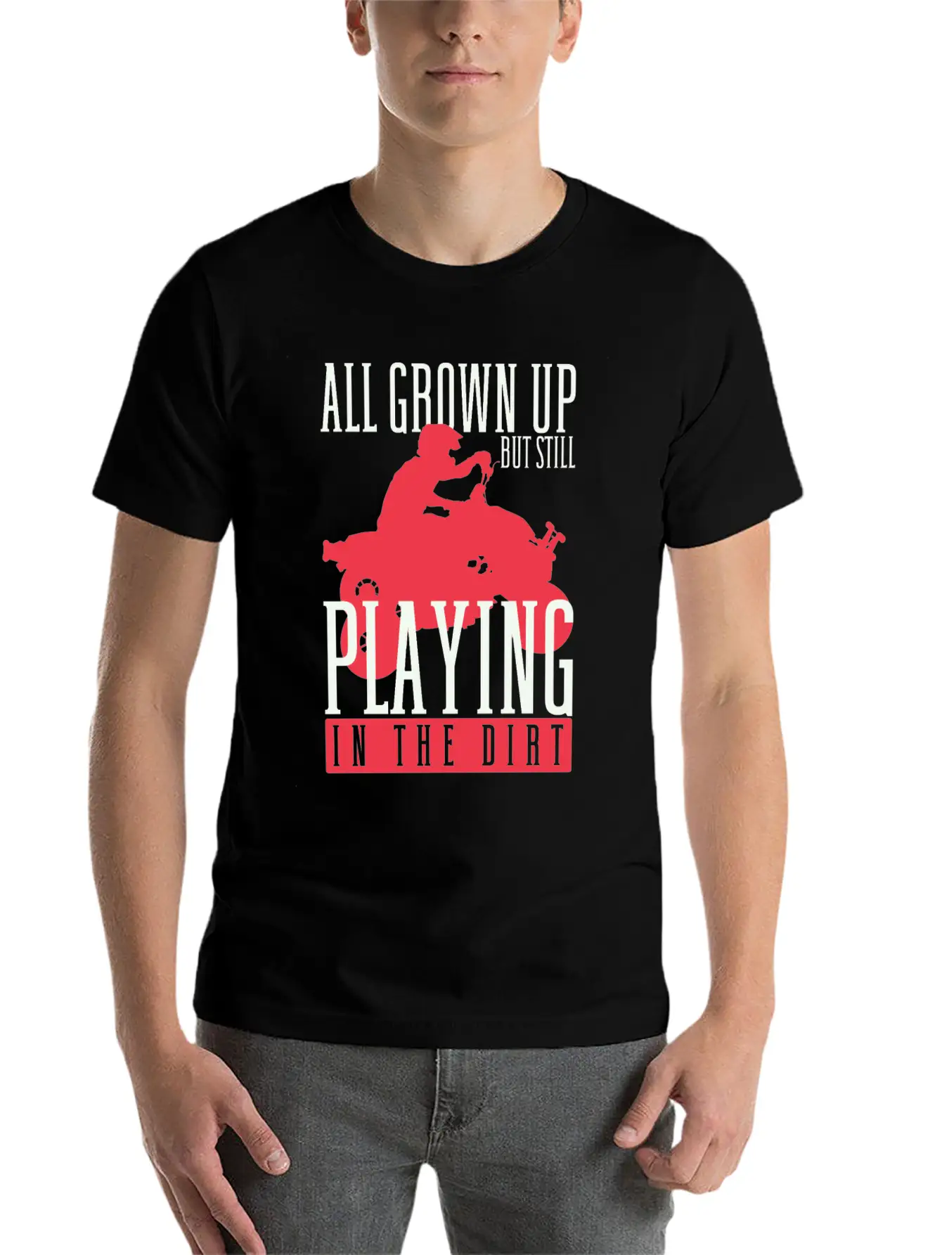 All Grown Up But Still Playing In The Dirt ATV Fou Unisex Casual T-Shirt – Clean Design For Daily Comfort
