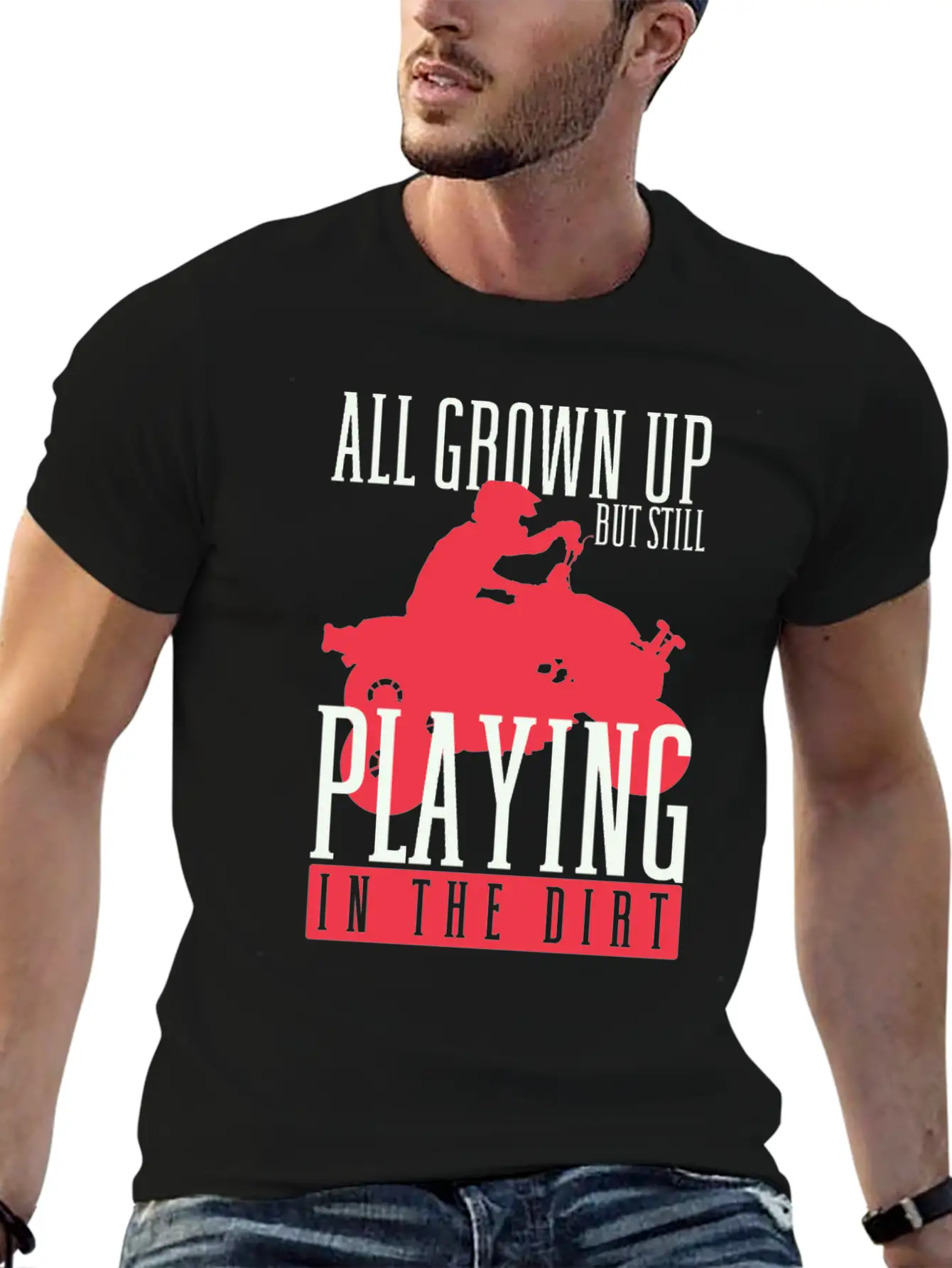All Grown Up But Still Playing In The Dirt ATV Fou Unisex Casual T-Shirt – Clean Design For Daily Comfort