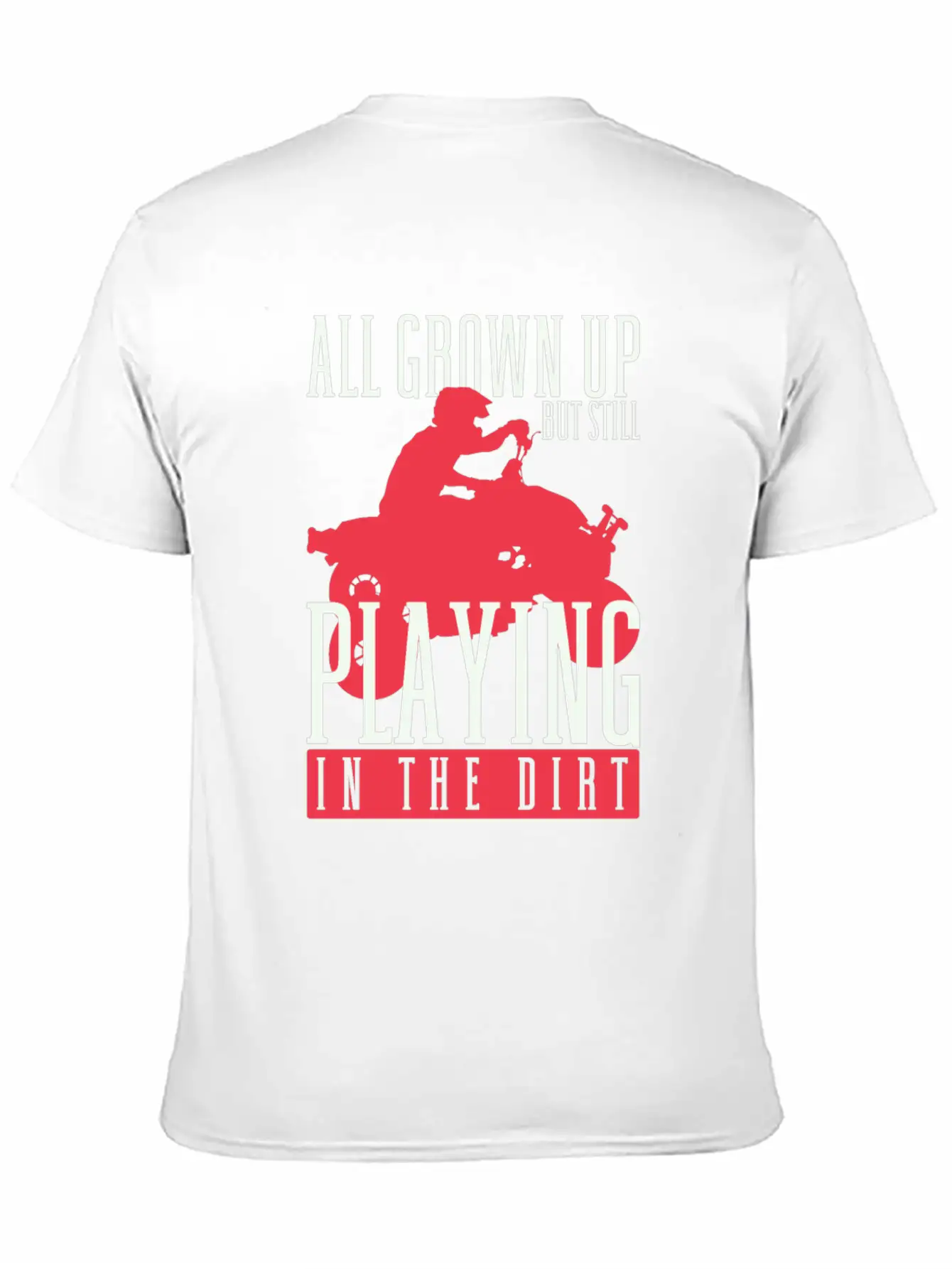 All Grown Up But Still Playing In The Dirt ATV Fou Unisex Casual T-Shirt – Clean Design For Daily Comfort
