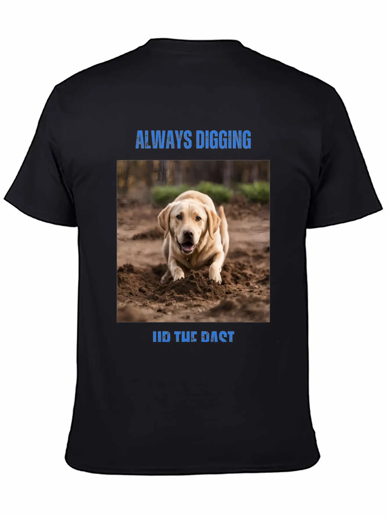 Always Digging Up The Past Unisex Casual T-Shirt – Clean Design For Daily Comfort