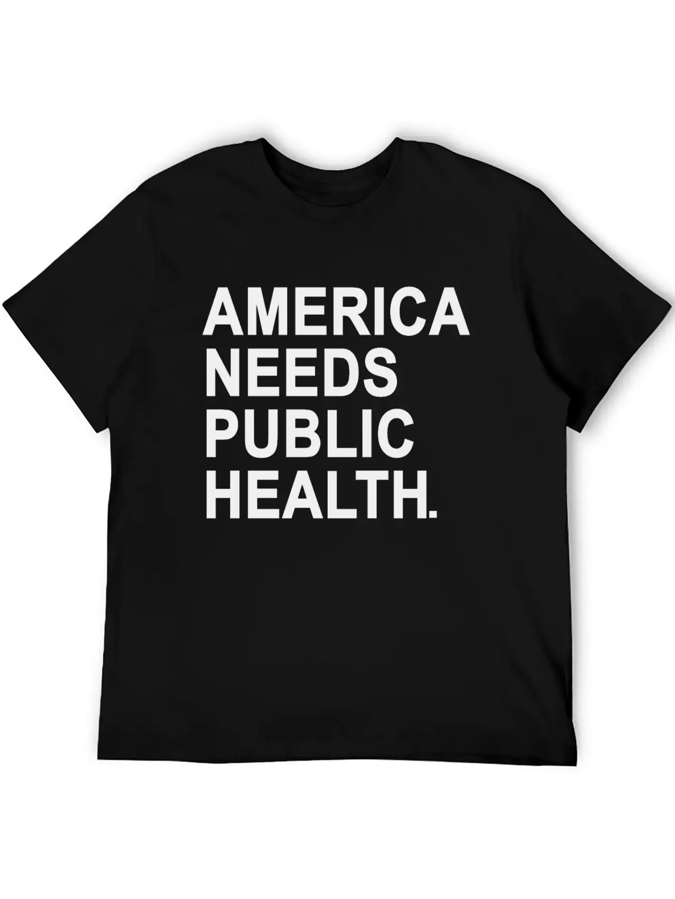 America Need Public Health Unisex Casual T-Shirt – Clean Design For Daily Comfort