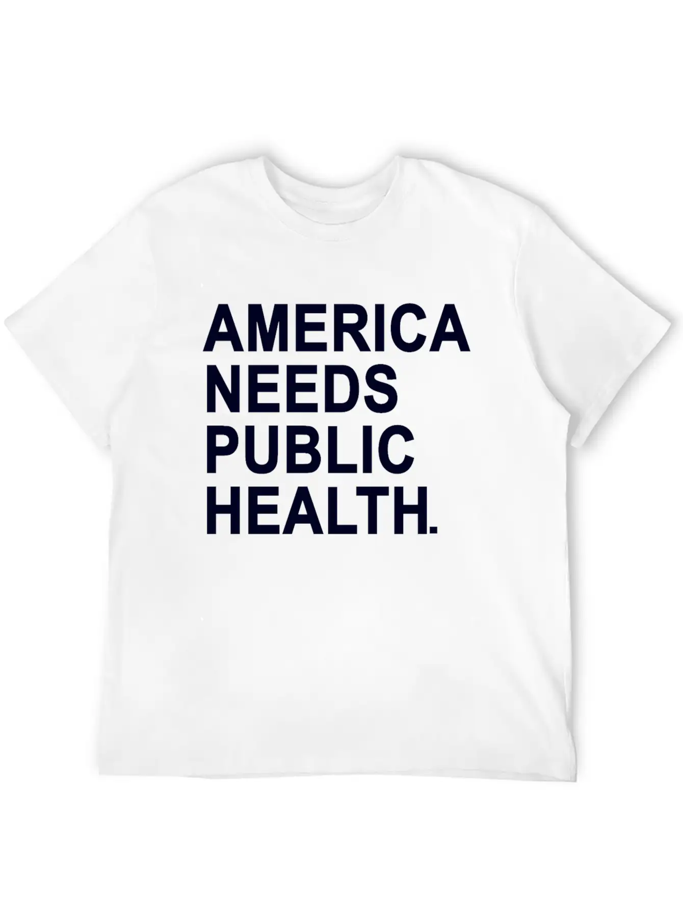 America Need Public Health Unisex Casual T-Shirt – Clean Design For Daily Comfort
