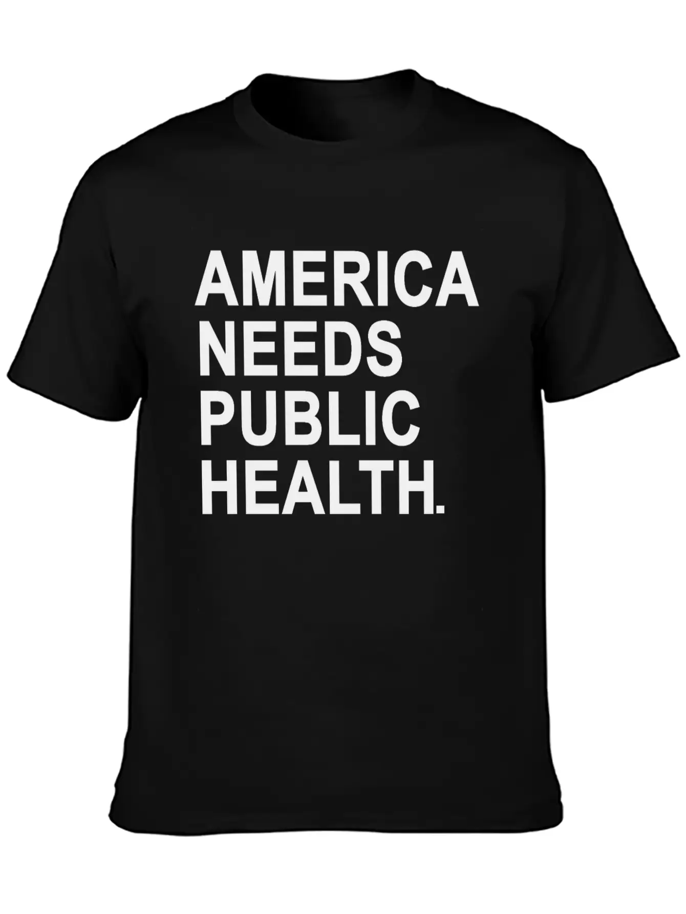 America Need Public Health Unisex Casual T-Shirt – Clean Design For Daily Comfort