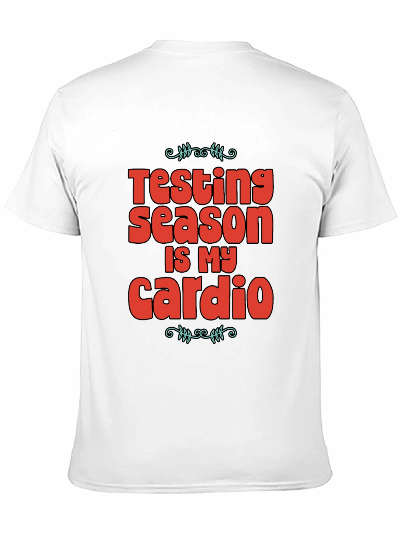 Testing Season is My Cardio Graphic Tee