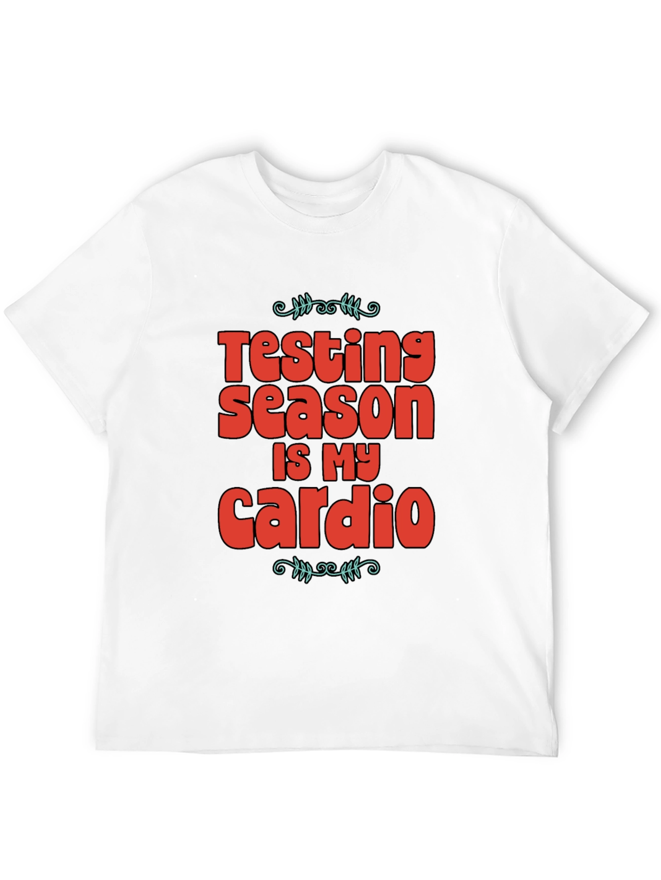 Testing Season is My Cardio Graphic Tee