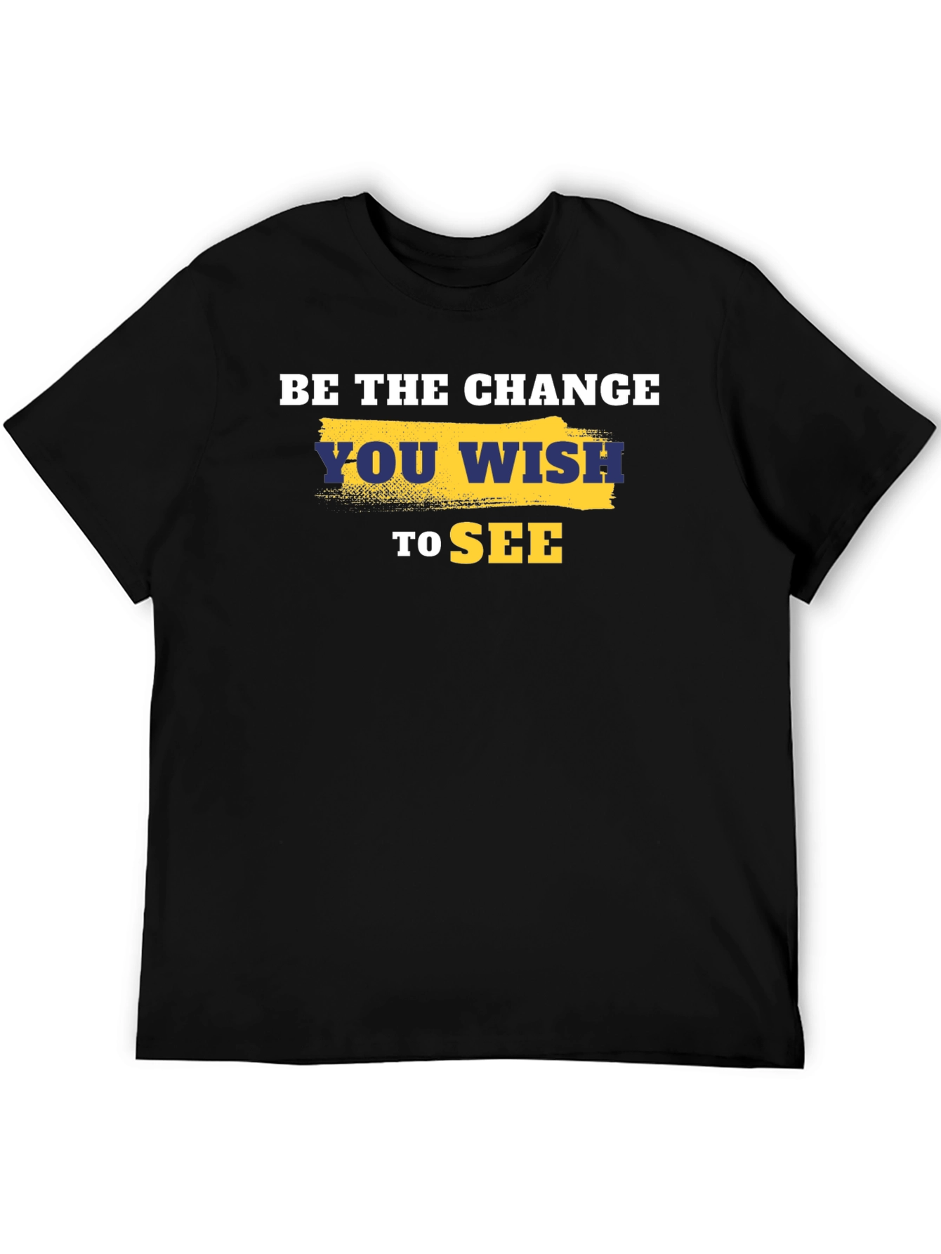 Be the Change T-Shirt - Motivational Quote Tee