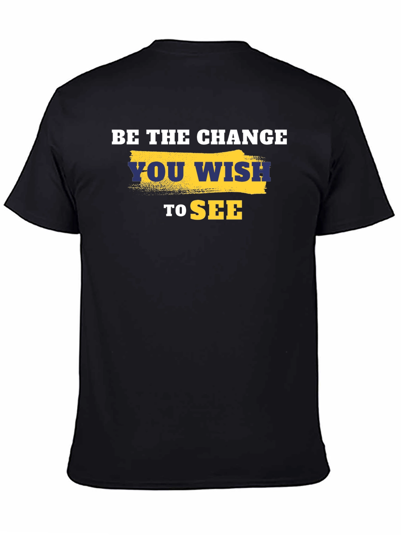 Be the Change T-Shirt - Motivational Quote Tee